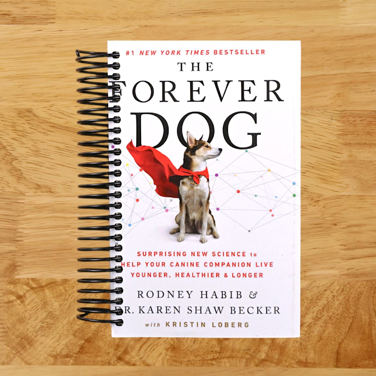 The Forever Dog: Surprising New Science to Help Your Canine Companion Live Younger, Healthier, and Longer (Spiral bound)