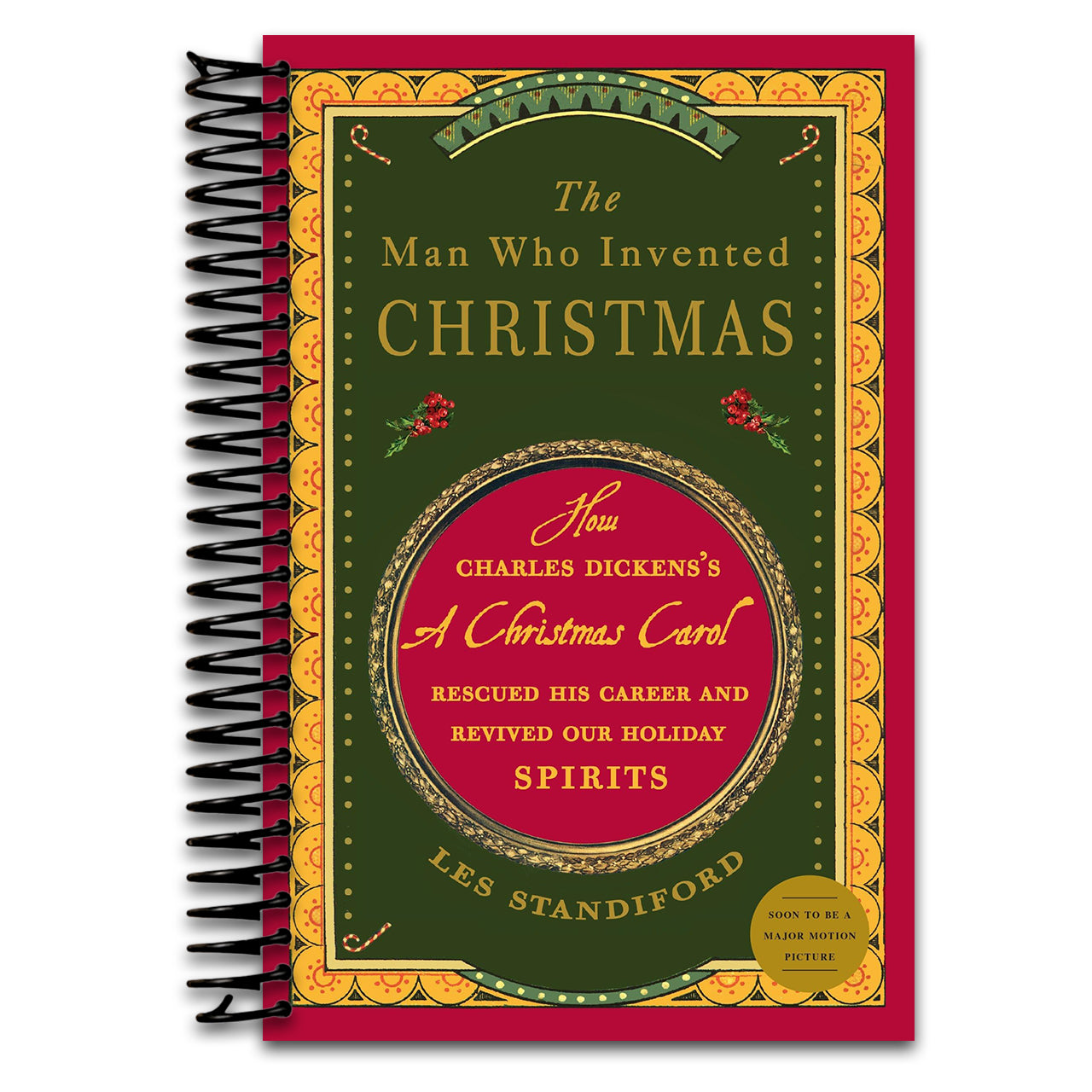 The Man Who Invented Christmas: How Charles Dickens's A Christmas Carol Rescued His Career and Revived Our Holiday Spirits (Spiral bound)