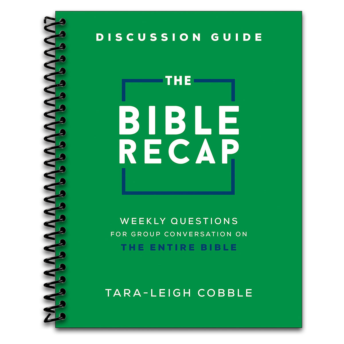 The Bible Recap Discussion Guide: Weekly Questions for Group Conversation on the Entire Bible