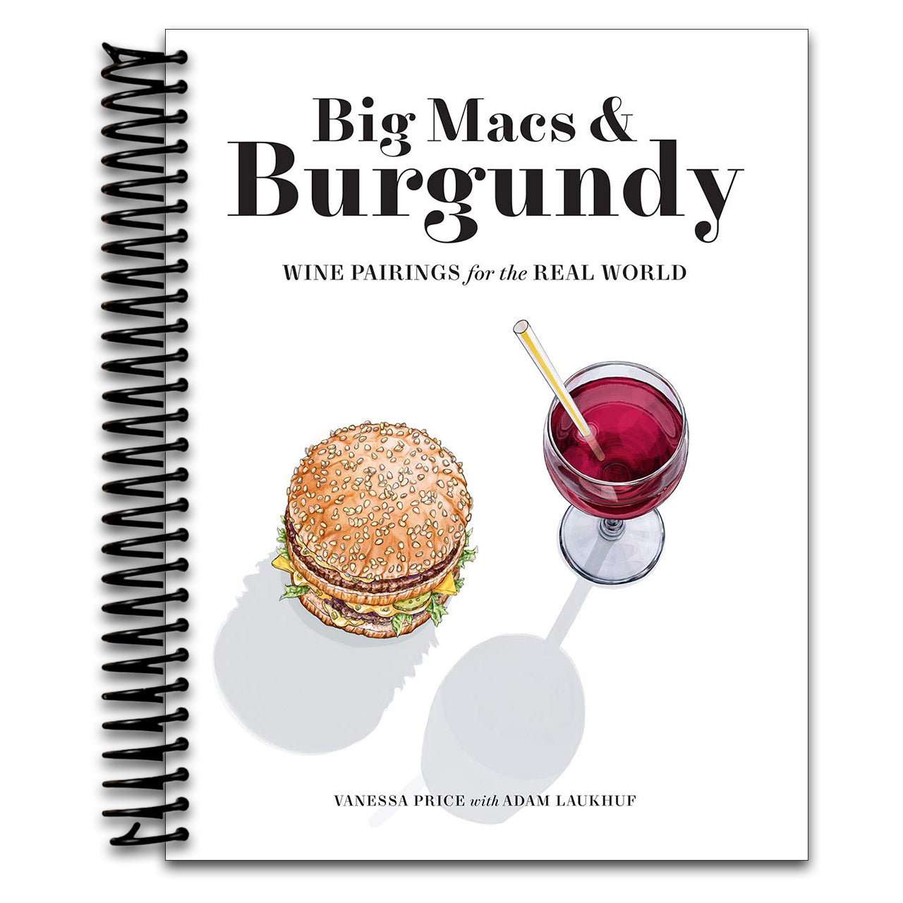 Big Macs & Burgundy: Wine Pairings for the Real World (Spiral bound)