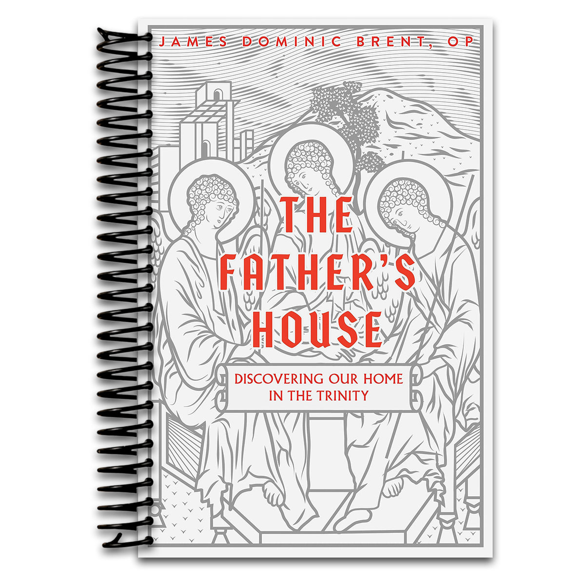 The Father’s House: Discovering Our Home in the Trinity (Spiral bound)
