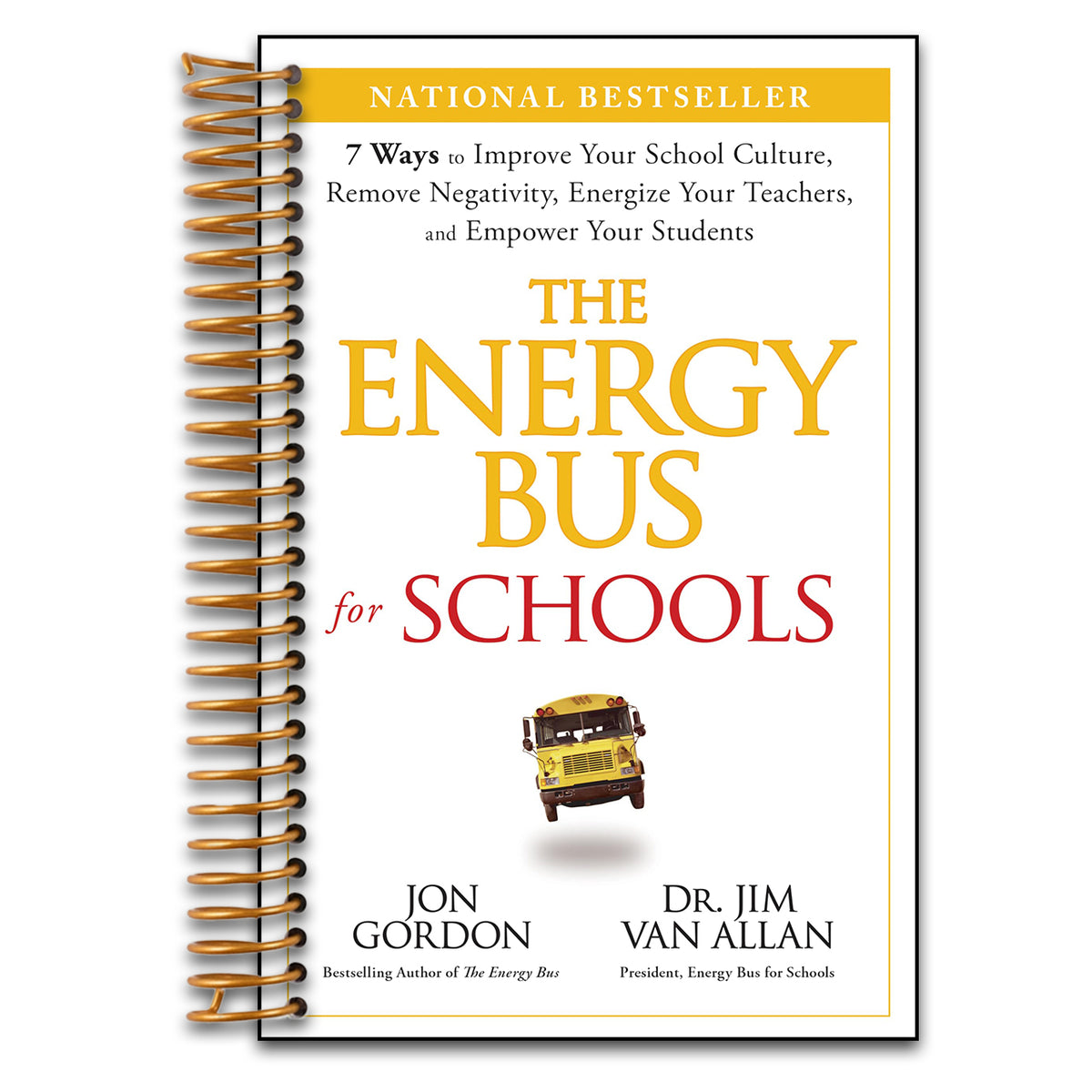 The Energy Bus for Schools: 7 Ways to Improve your School Culture, Remove Negativity, Energize Your Teachers, and Empower Your Students (Jon Gordon) (Spiral bound)