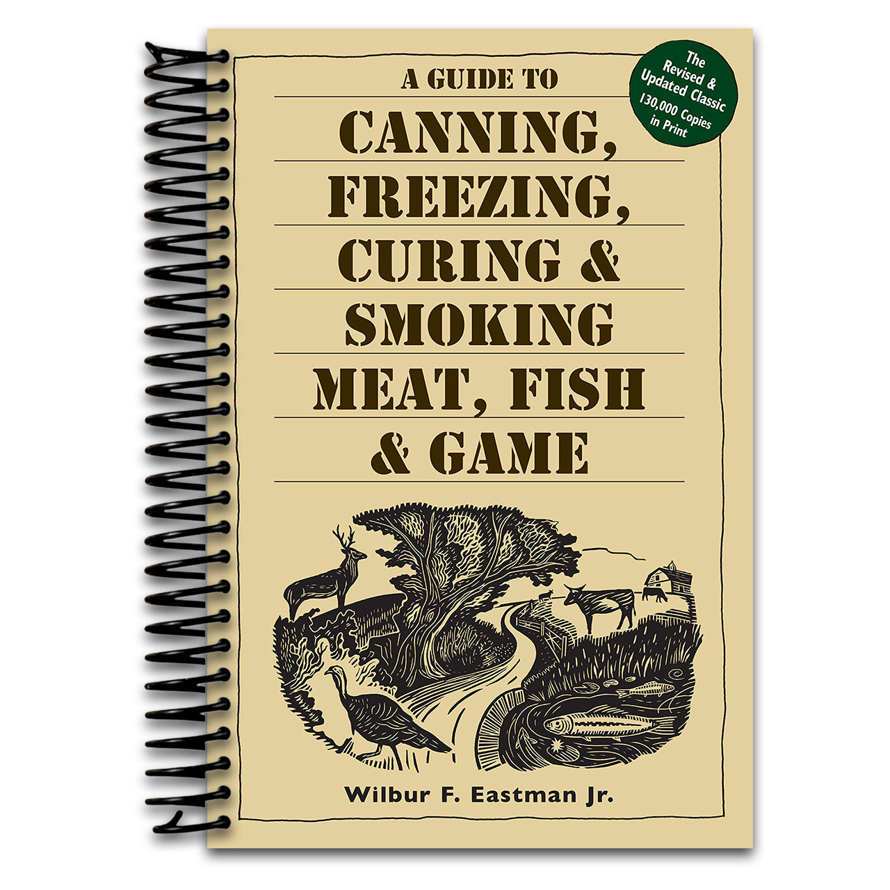 A Guide to Canning, Freezing, Curing & Smoking Meat, Fish & Game