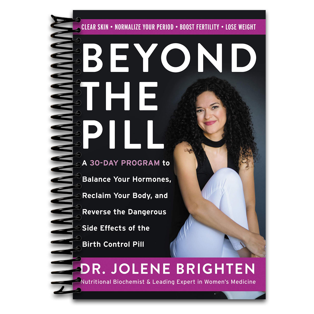 Beyond the Pill: A Revolutionary Program for Hormone Balance, Reversing the Side Effects of Contraception, and Reclaiming Your Health (Spiral bound)