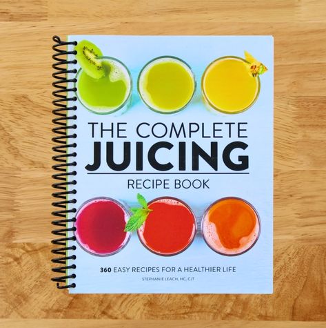 The Complete Juicing Recipe Book: 360 Easy Recipes for a Healthier Life