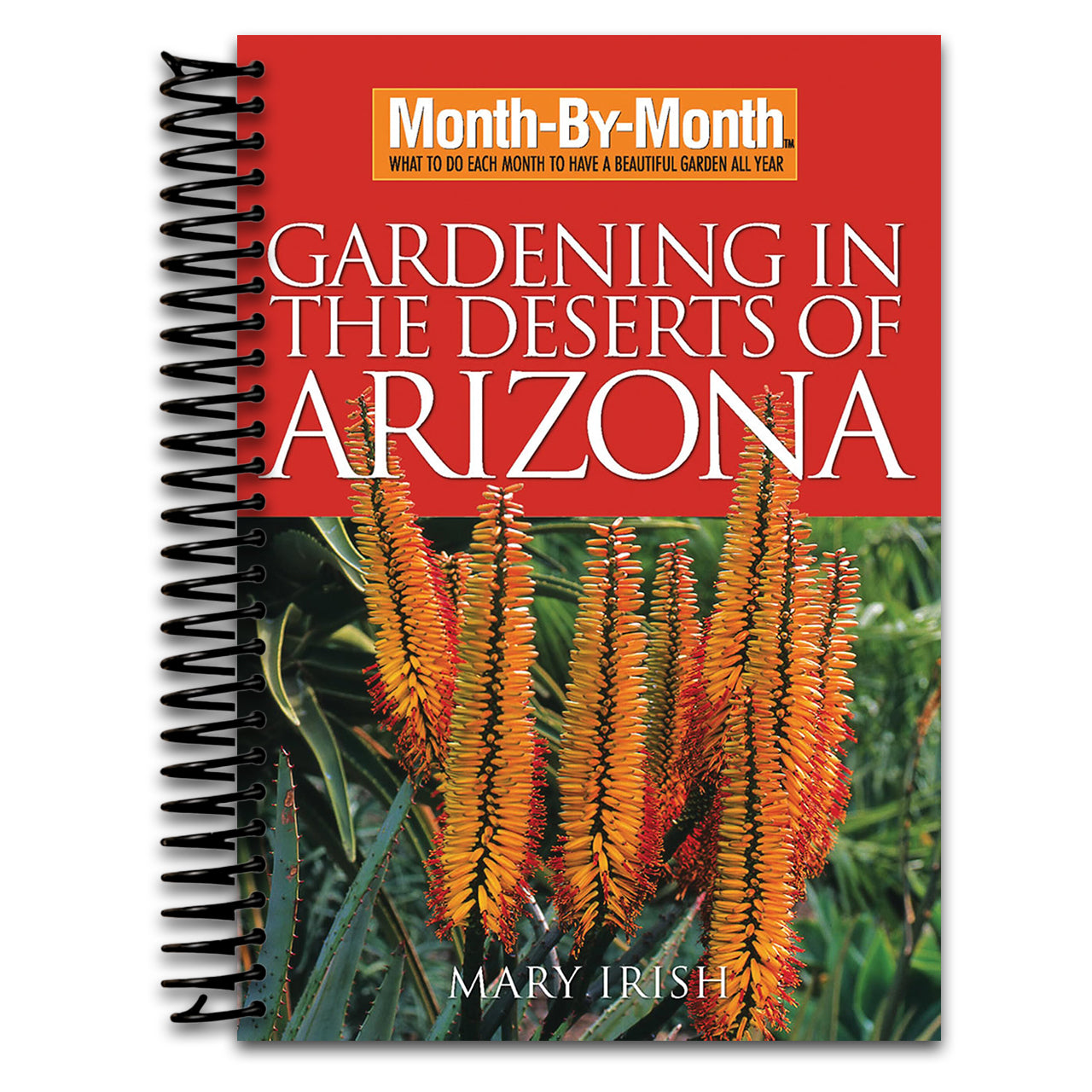 Month-By-Month Gardening in the Deserts of Arizona: What to Do Each Month to Have a Beautiful Garden All Year (Spiral bound) Happy Coil spiral bound book