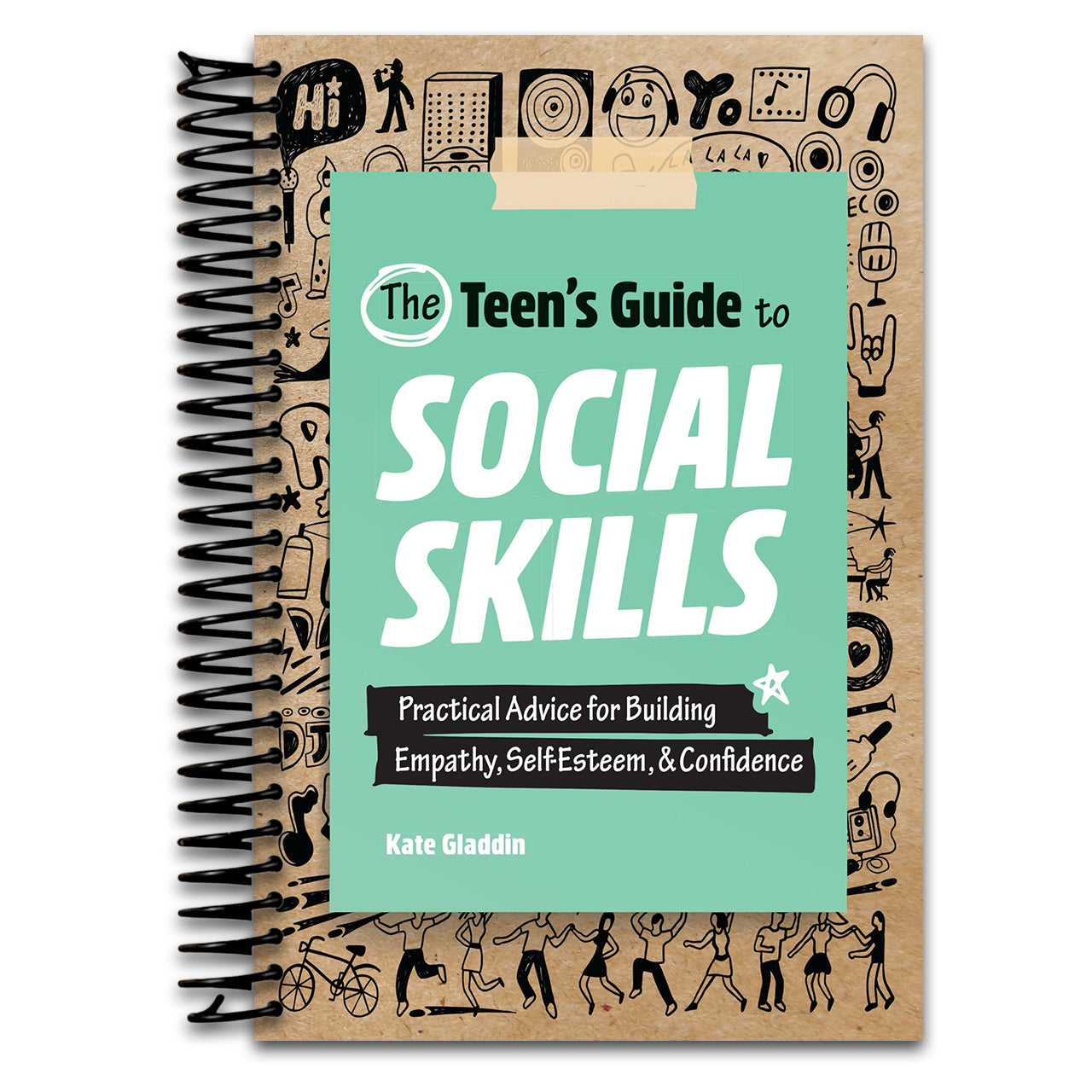 The Teen's Guide to Social Skills: Practical Advice for Building Empathy, Self-Esteem, and Confidence (Spiral bound)