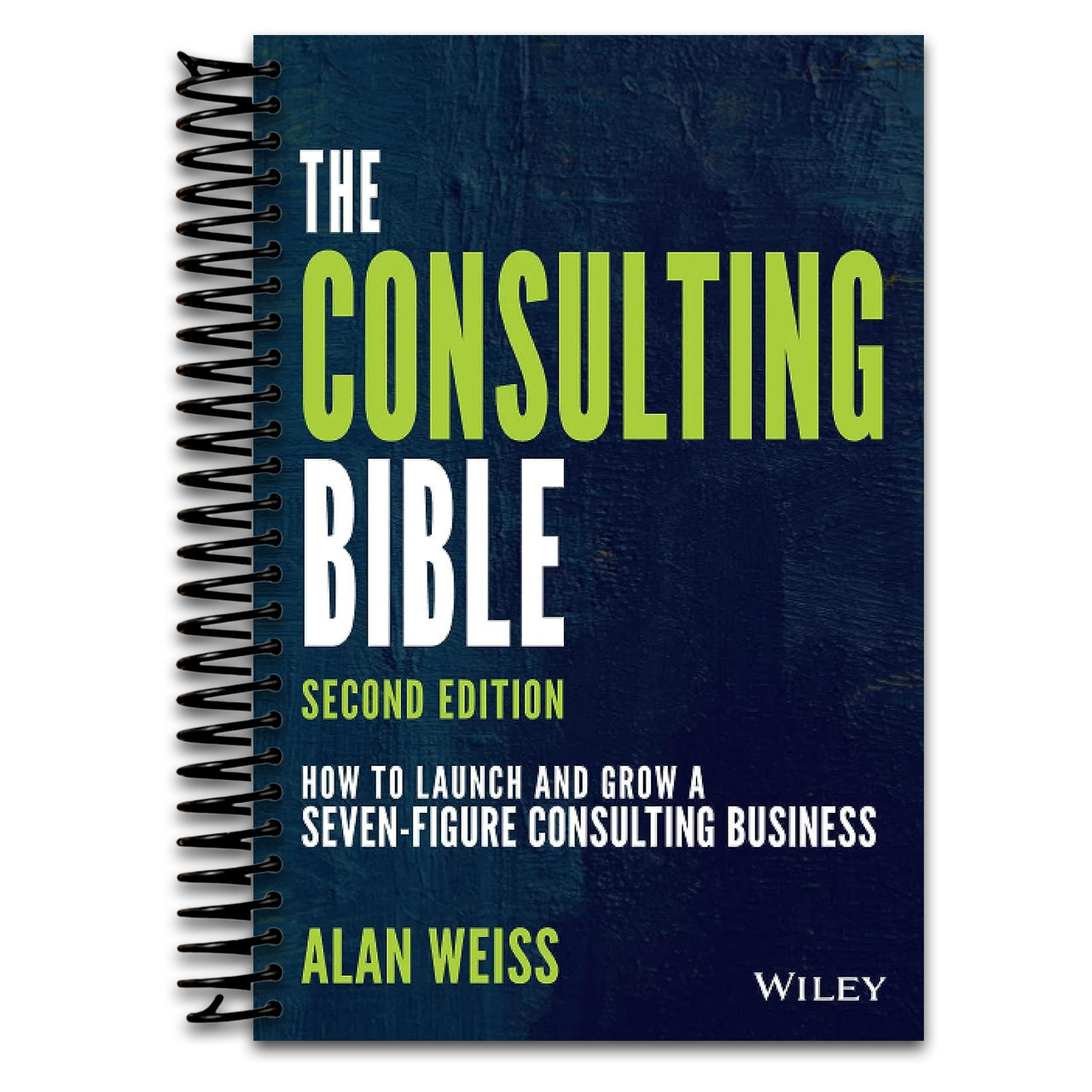 The Consulting Bible: How to Launch and Grow a Seven-Figure Consulting Business (Spiral bound) Happy Coil spiral bound book