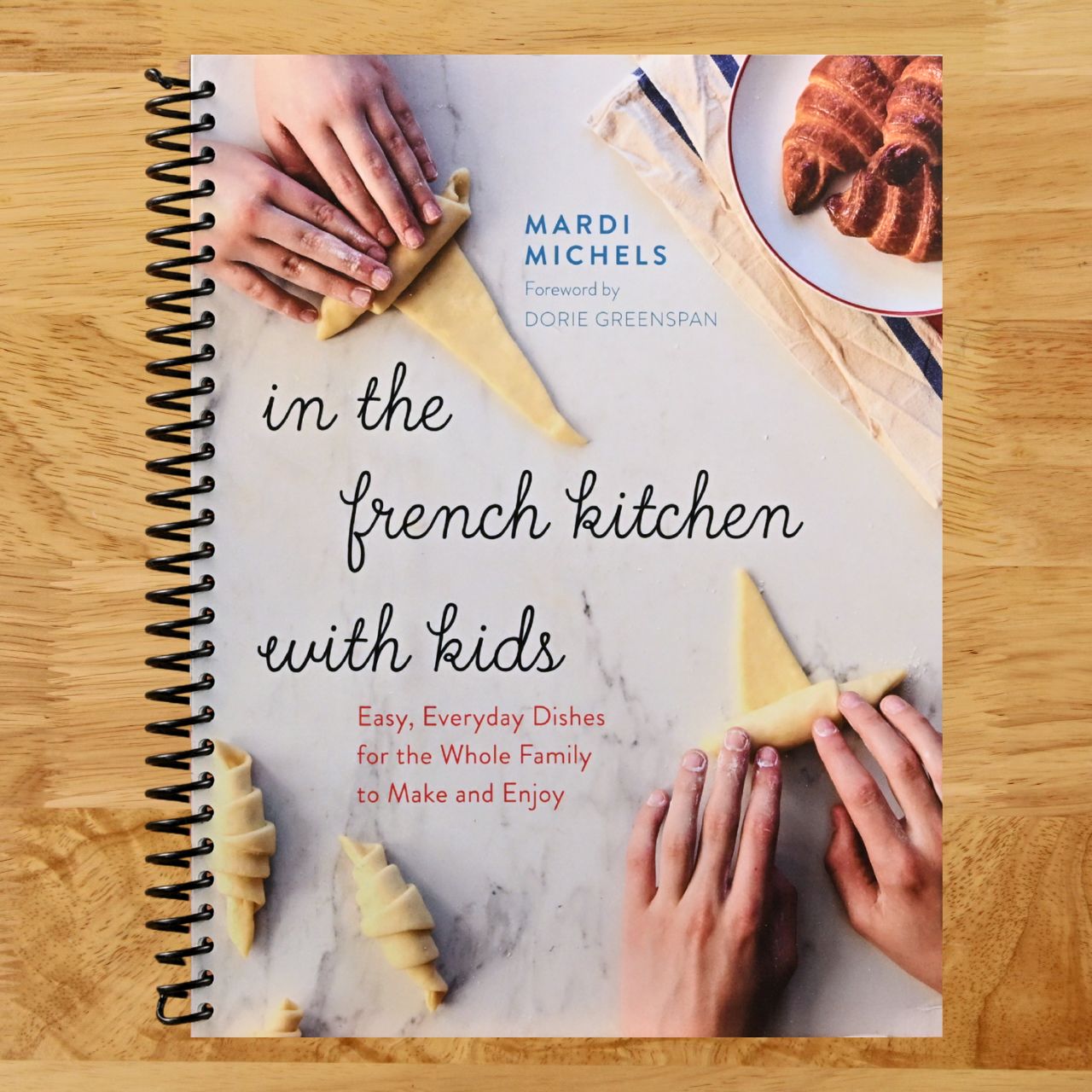 In the French Kitchen with Kids: Easy, Everyday Dishes for the Whole Family to Make and Enjoy: A Cookbook (Spiral bound) Happy Coil spiral bound book