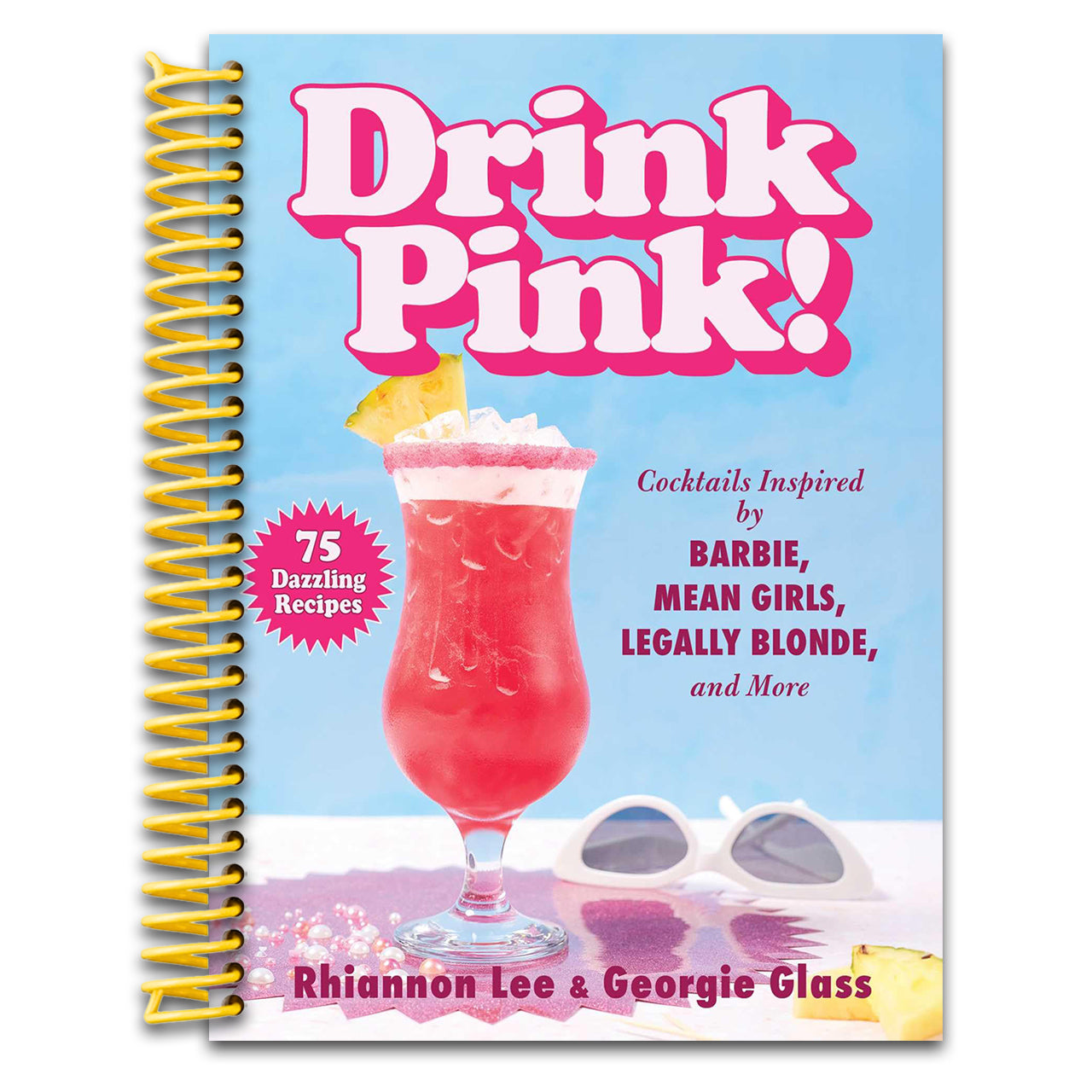 Drink Pink!: Cocktails Inspired by Barbie, Mean Girls, Legally Blonde, and More―75 Dazzling Recipes (Spiral bound) Happy Coil spiral bound book