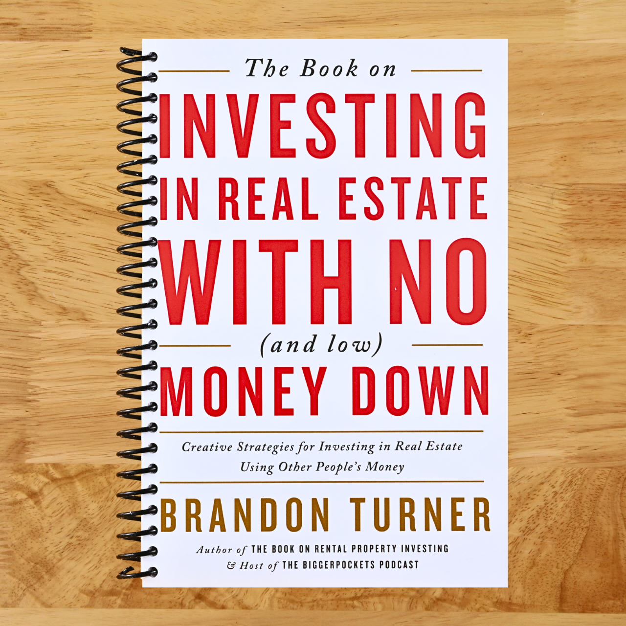 The Book on Investing In Real Estate with No (and Low) Money Down: Creative Strategies for Investing in Real Estate Using Other People's Money (BiggerPockets Rental Kit, 1)