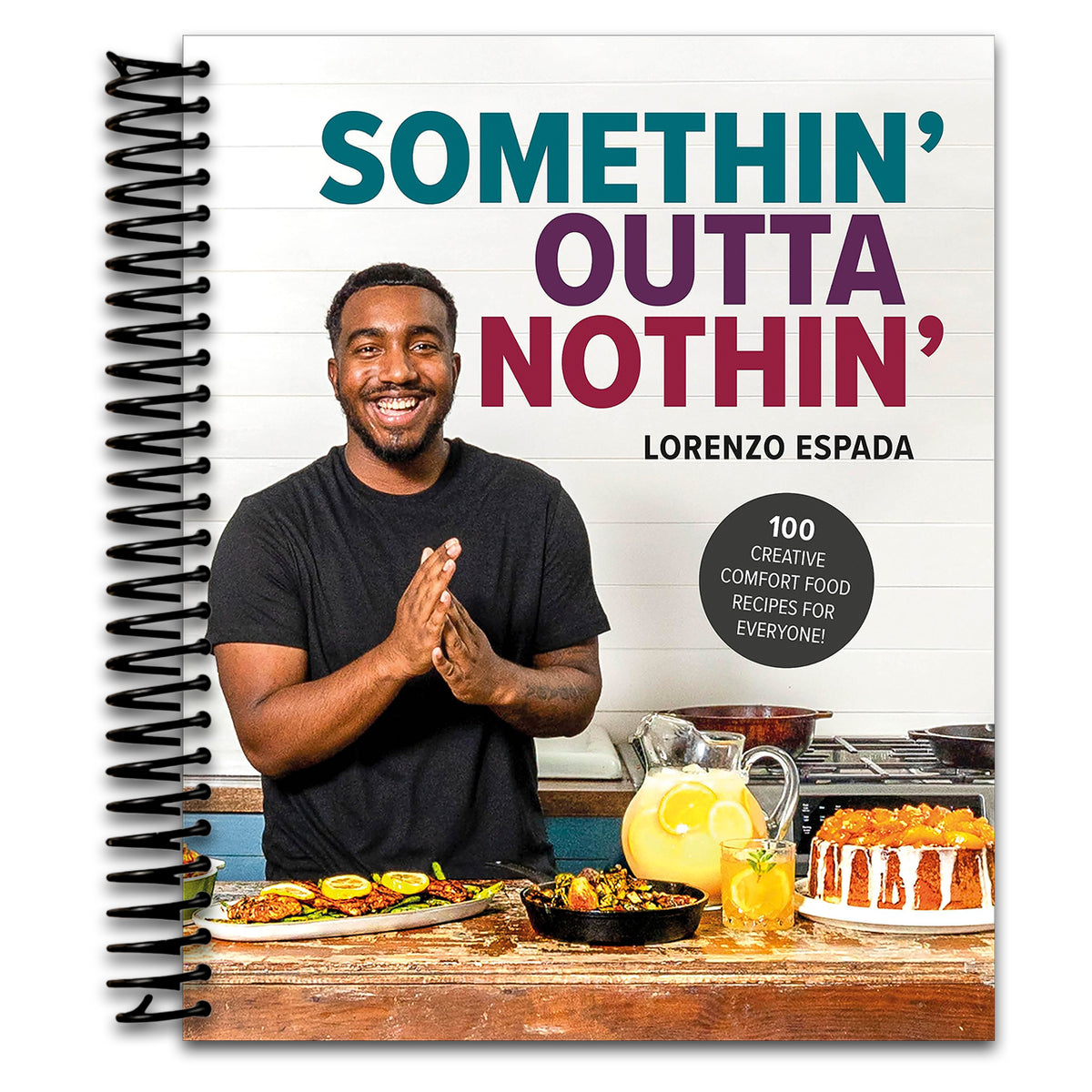 Somethin' Outta Nothin': 100 Creative Comfort Food Recipes for Everyone (Spiral bound)