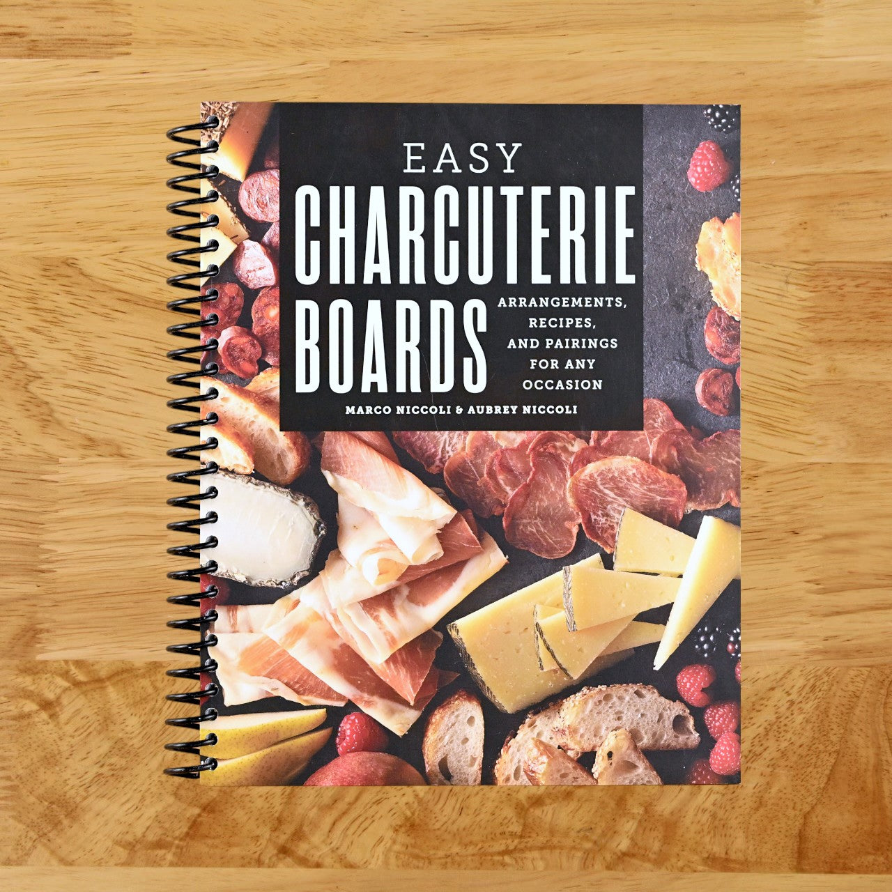 Easy Charcuterie Boards: Arrangements, Recipes, and Pairings for Any Occasion