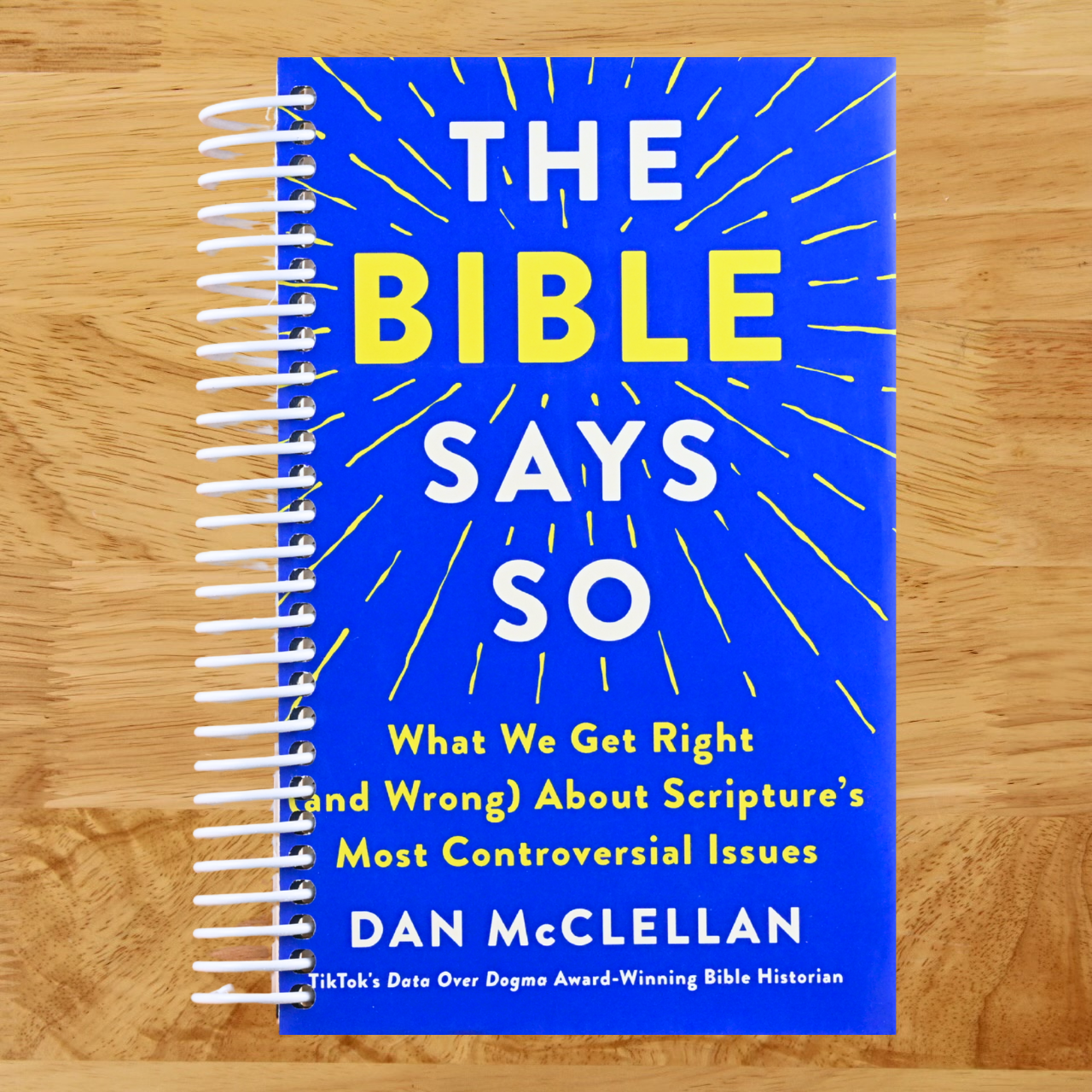 The Bible Says So: What We Get Right (and Wrong) About Scripture’s Most Controversial Issues