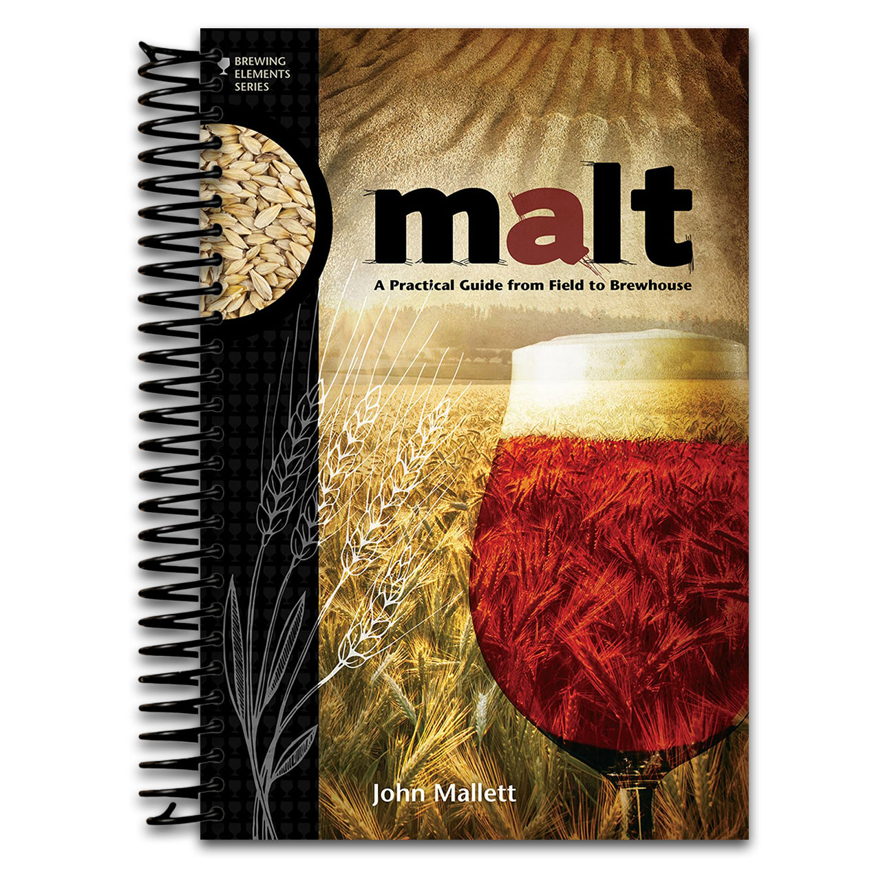Malt: A Practical Guide from Field to Brewhouse (Brewing Elements) (Spiral bound) Happy Coil spiral bound book