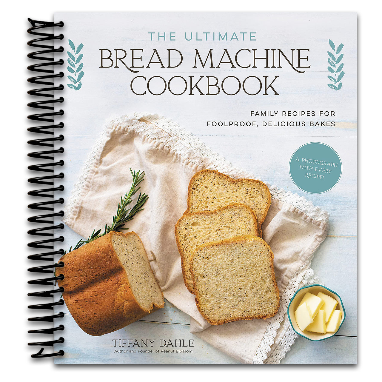 The Ultimate Bread Machine Cookbook: Family Recipes for Foolproof, Delicious Bakes (Spiral bound)