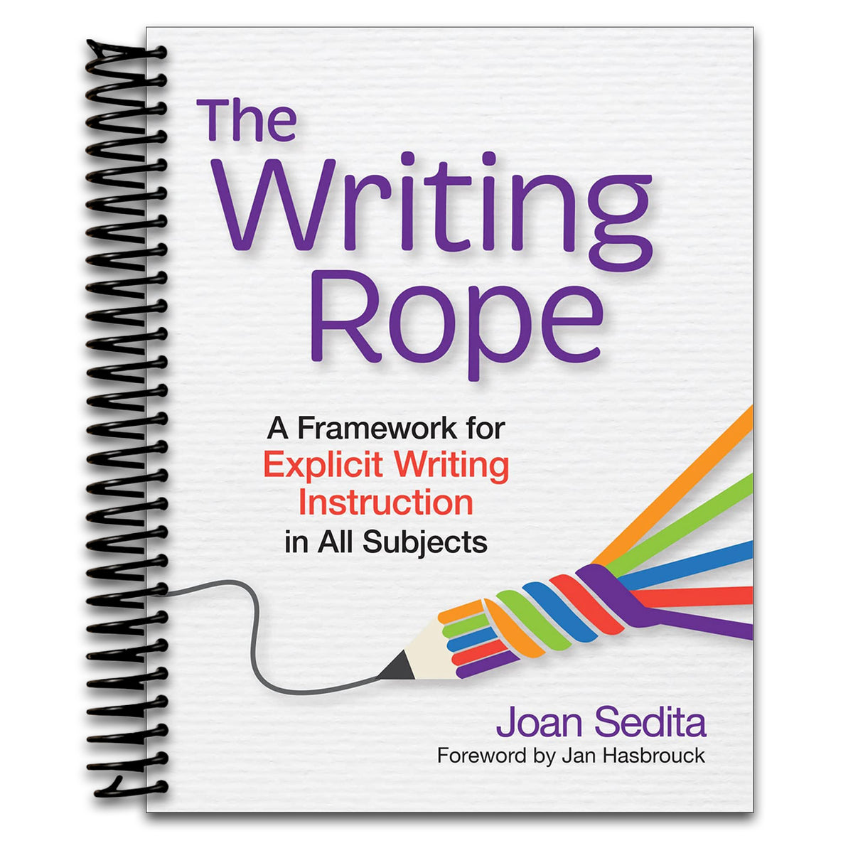 The Writing Rope: A Framework for Explicit Writing Instruction in All Subjects (Spiral bound) Happy Coil spiral bound book
