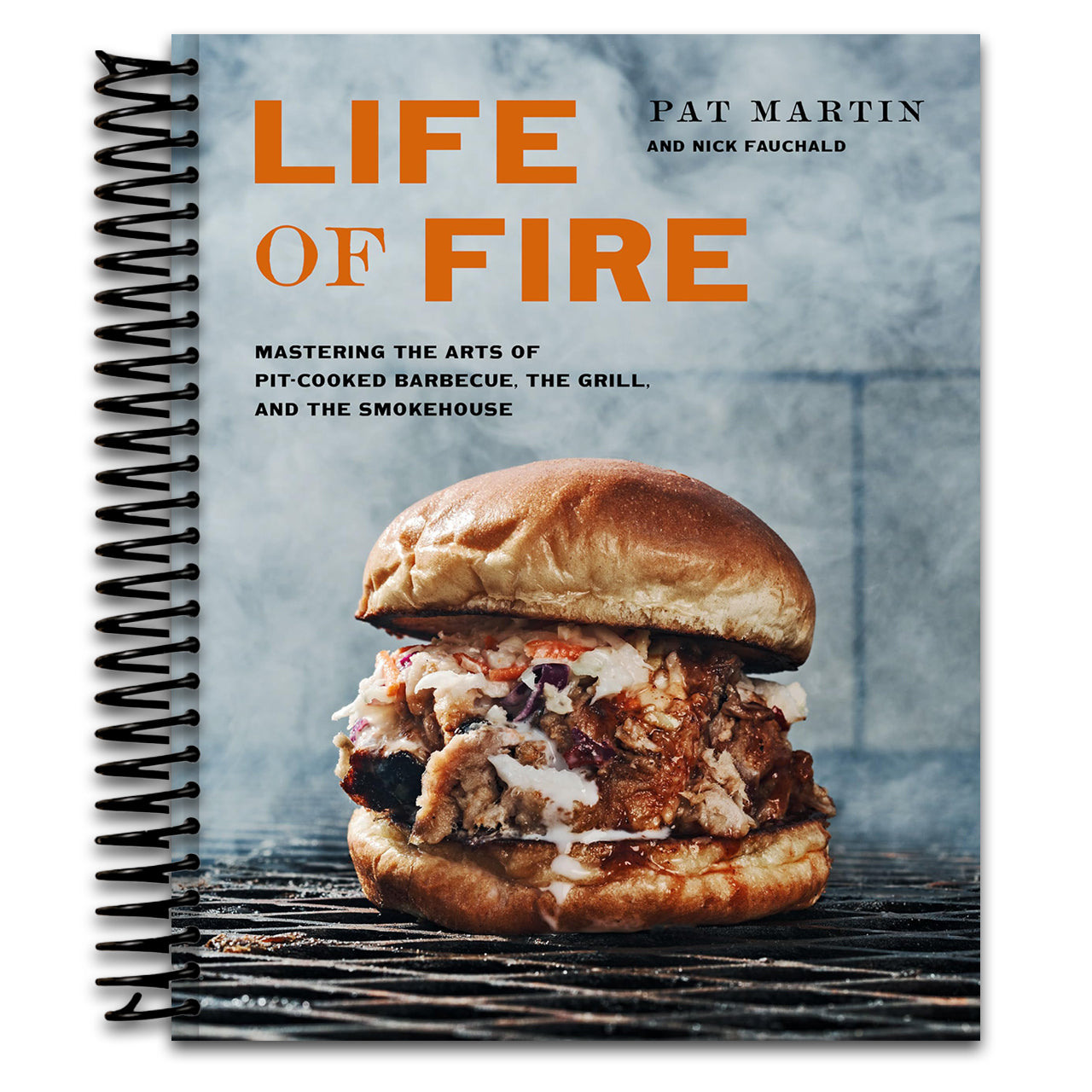 Life of Fire: Mastering the Arts of Pit-Cooked Barbecue, the Grill, and the Smokehouse: A Cookbook (Spiral bound) Happy Coil spiral bound book