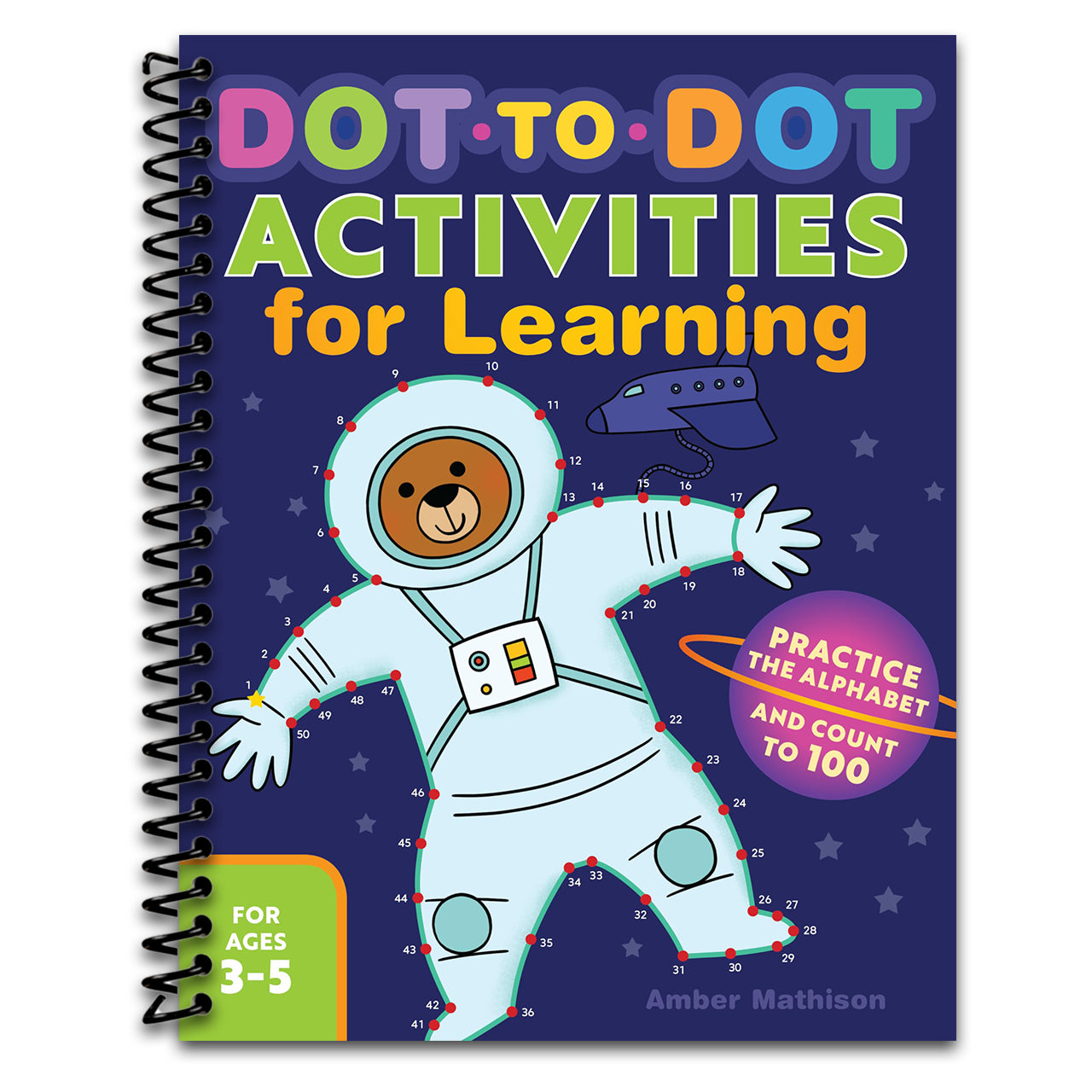 Dot-to-Dot Activities for Learning: Practice the Alphabet and Count to 100 (Spiral bound)