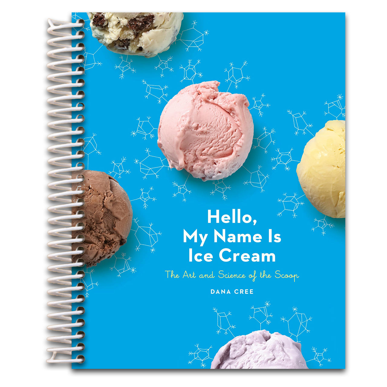 Hello, My Name Is Ice Cream: The Art and Science of the Scoop: A Cookbook (Spiral bound)