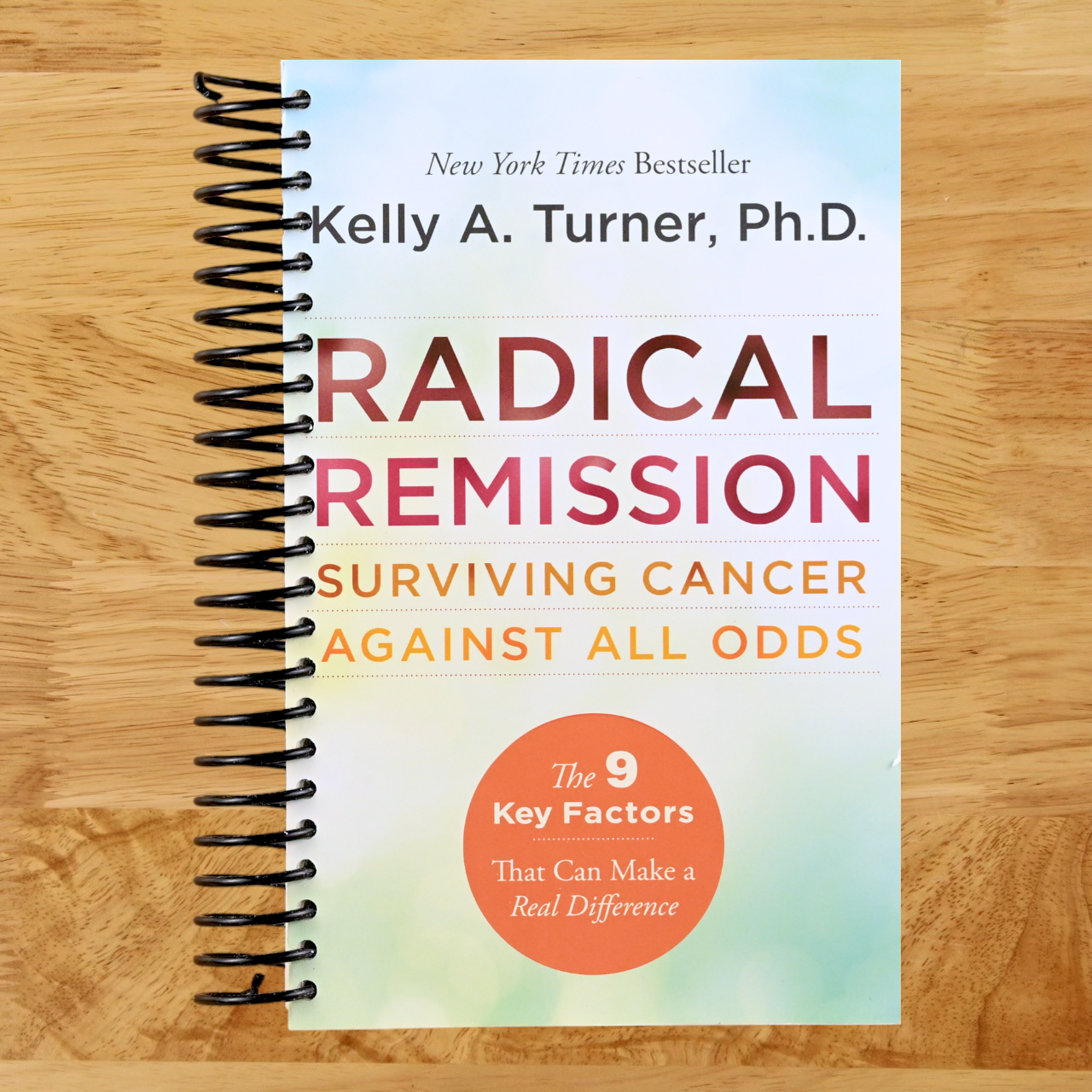Radical Remission: Surviving Cancer Against All Odds - Uncovering the Nine Key Factors of Spontaneous Remission Through Holistic Healing Practices and Survivor Stories (Spiral bound)
