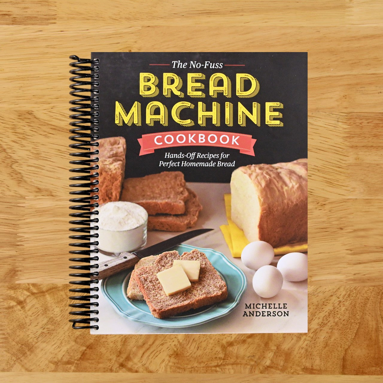 The No-Fuss Bread Machine Cookbook: Hands-Off Recipes for Perfect Homemade Bread