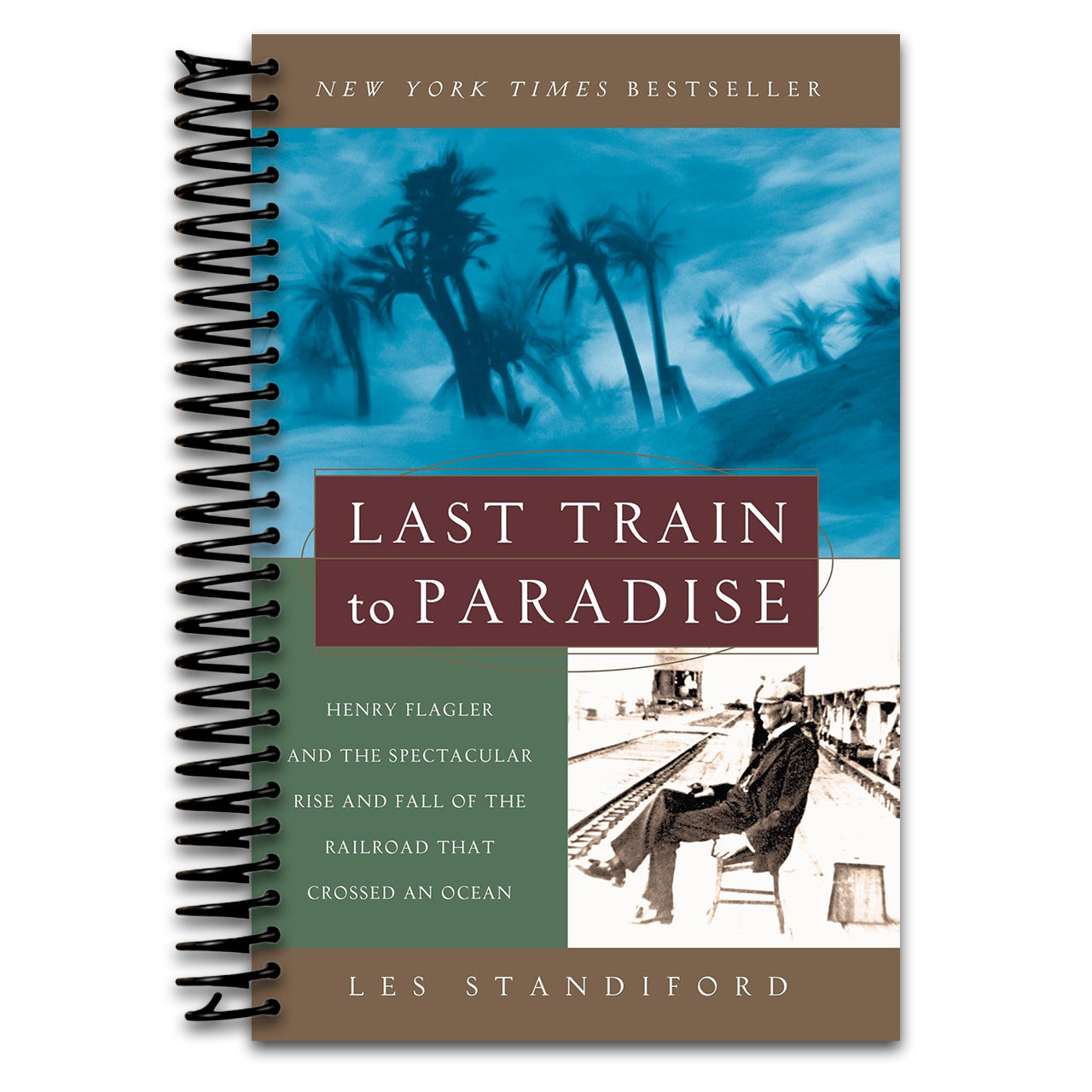 Last Train to Paradise: Henry Flagler and the Spectacular Rise and Fall of the Railroad that Crossed an Ocean (Spiral bound) Happy Coil spiral bound book