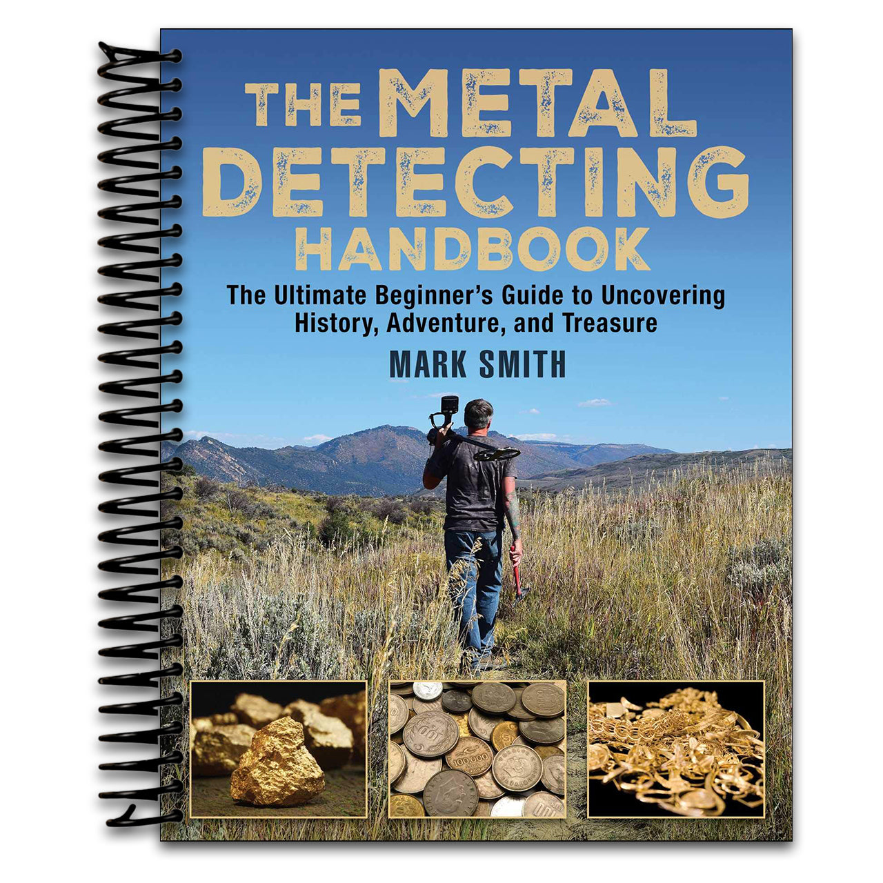The Metal Detecting Handbook: The Ultimate Beginner's Guide to Uncovering History, Adventure, and Treasure (Spiral bound)