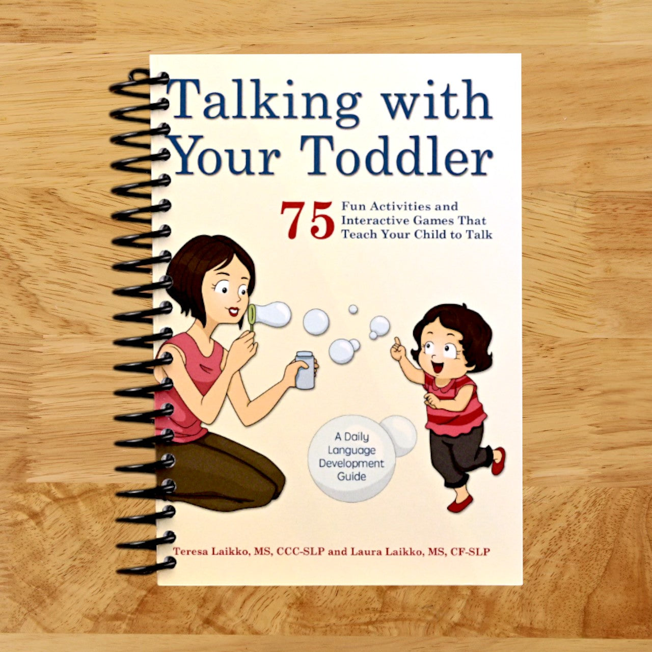 Talking with Your Toddler: 75 Fun Activities and Interactive Games that Teach Your Child to Talk