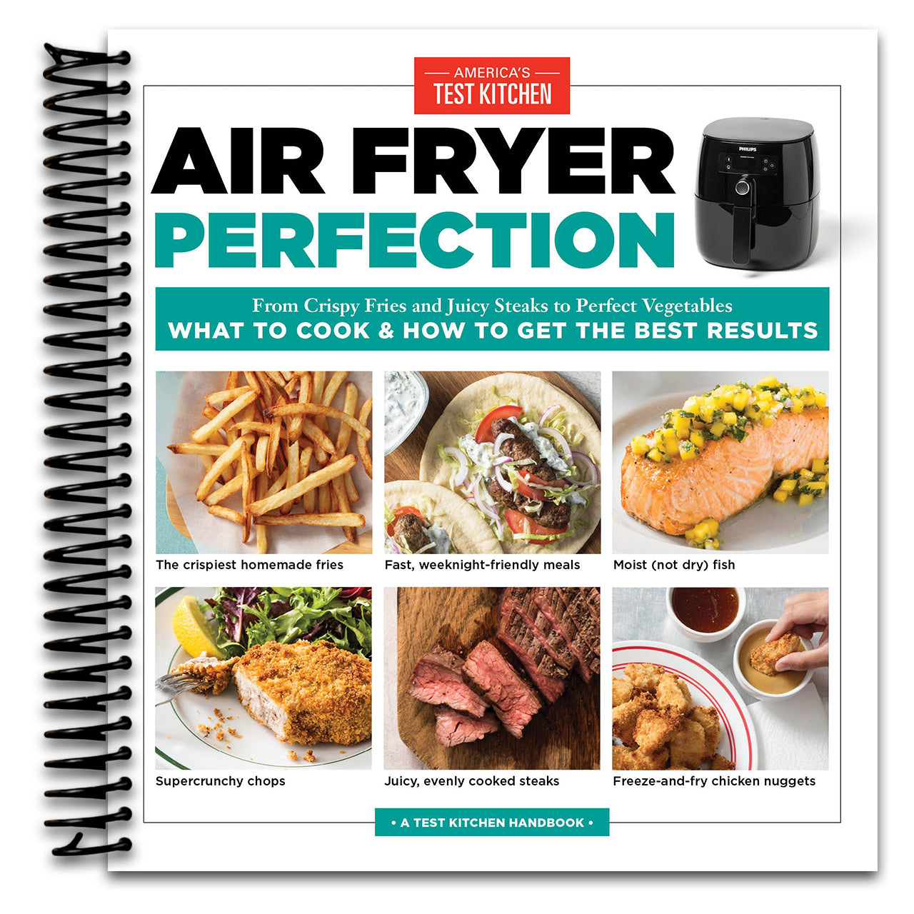 Air Fryer Perfection: From Crispy Fries and Juicy Steaks to Perfect Vegetables, What to Cook & How to Get the Best Results (Spiral bound)