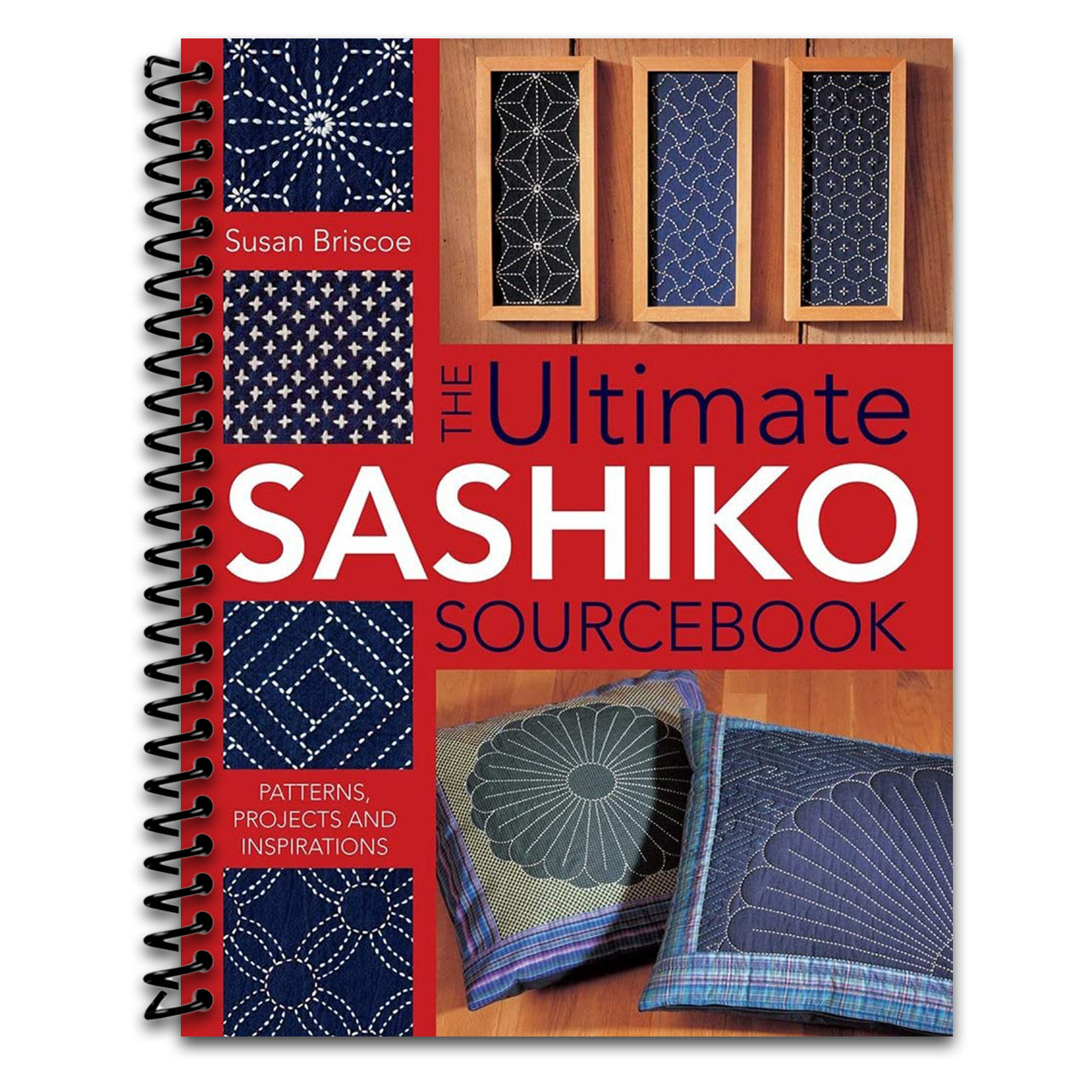 The Ultimate Sashiko Sourcebook 20th Anniversary Limited Edition: Patterns, Projects and Inspirations (Spiral bound)
