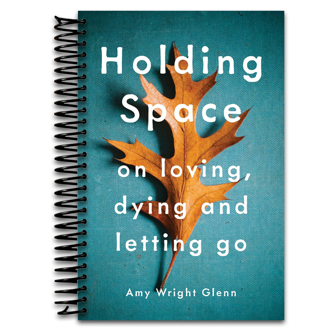 Holding Space: On Loving, Dying, and Letting Go (Spiral bound)