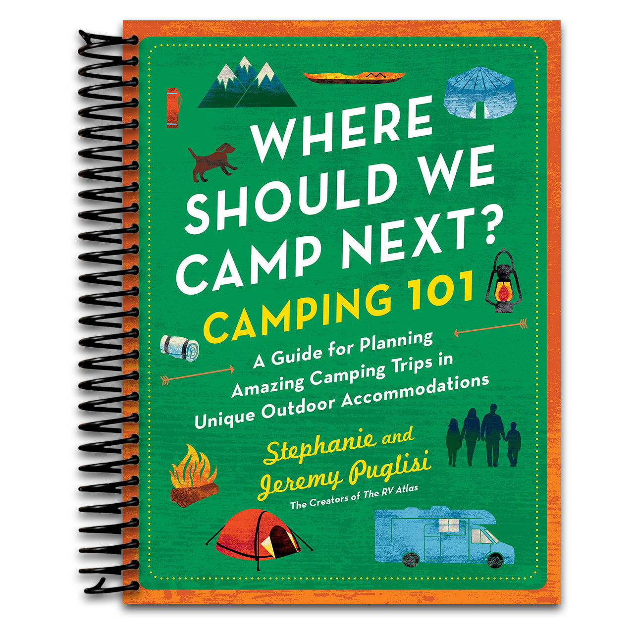 Where Should We Camp Next?: Camping 101: A Guide for Planning Amazing Camping Trips in Unique Outdoor Accommodations (Spiral bound)