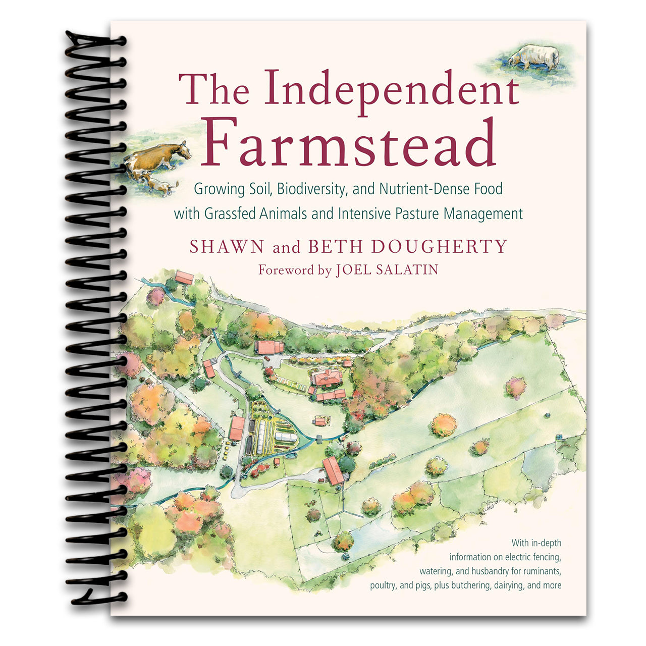 The Independent Farmstead: Growing Soil, Biodiversity, and Nutrient-Dense Food with Grassfed Animals and Intensive Pasture Management