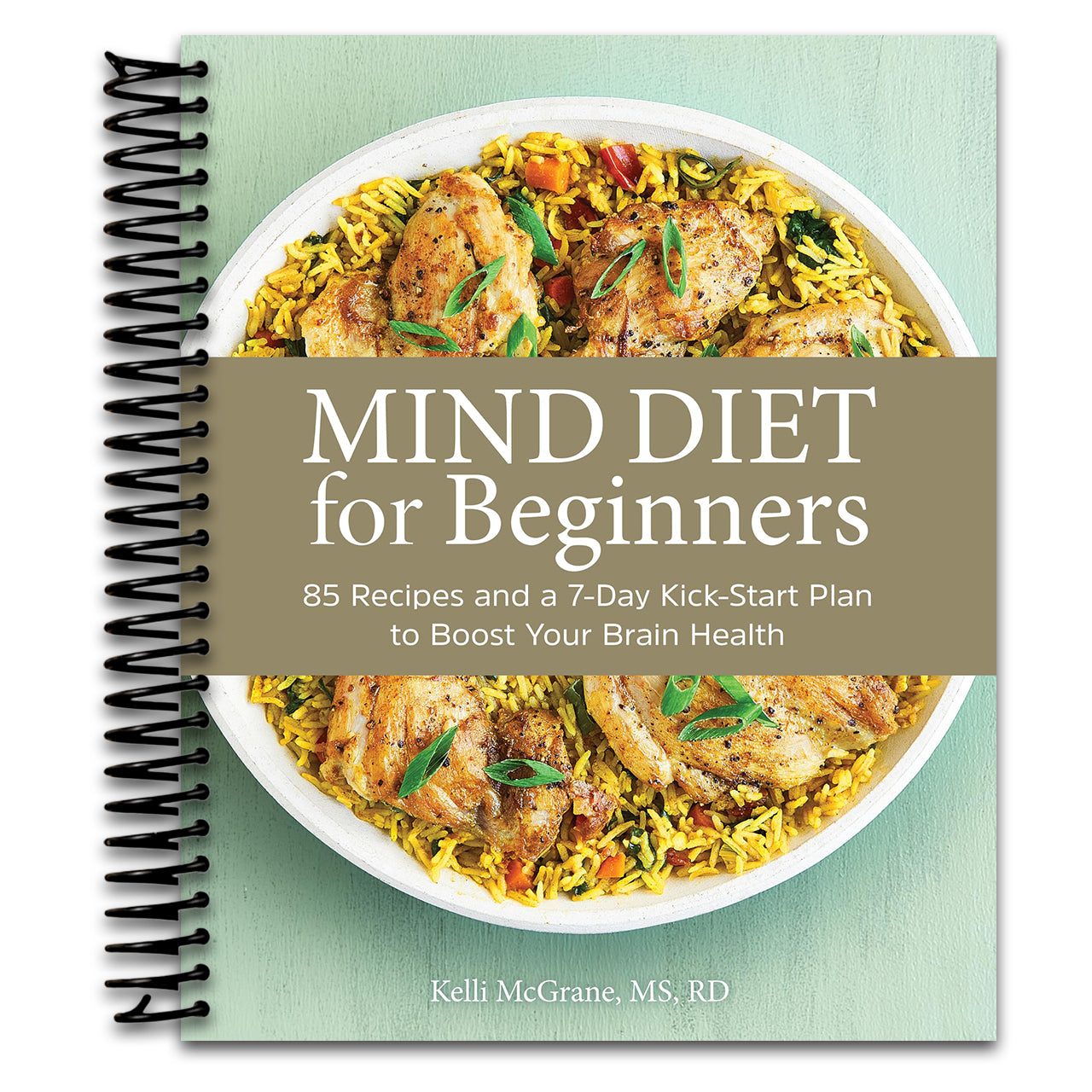MIND Diet for Beginners: 85 Recipes and a 7-Day Kickstart Plan to Boost Your Brain Health (Spiral bound)