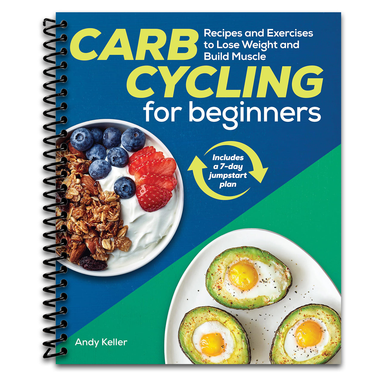 Carb Cycling for Beginners: Recipes and Exercises to Lose Weight and Build Muscle (Spiral bound)