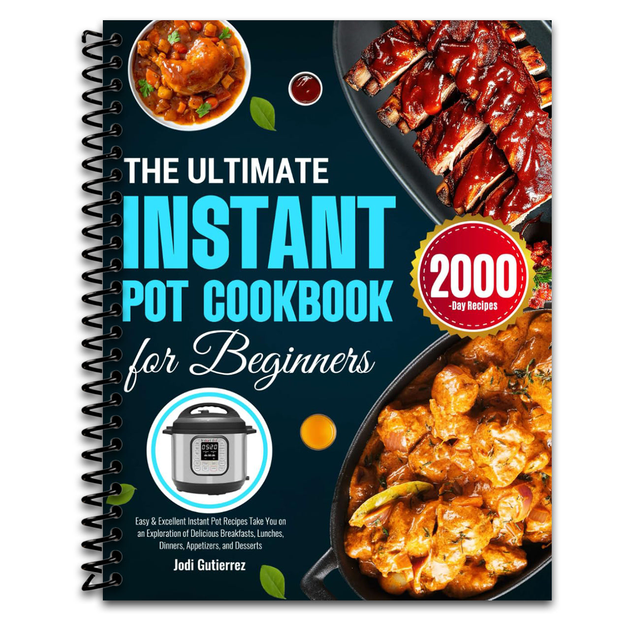 The Ultimate Instant Pot Cookbook for Beginners: Easy & Excellent Instant Pot Recipes Take You on an Exploration of Delicious Breakfasts, Lunches, Dinners, Appetizers, and Desserts (Spiral bound) Happy Coil spiral bound book