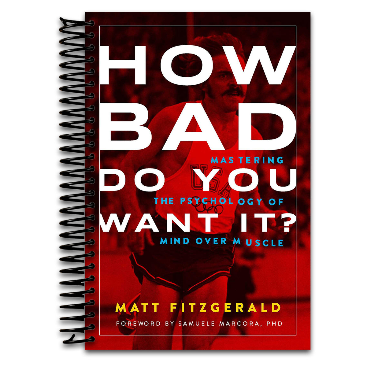 How Bad Do You Want It?: Mastering the Psychology of Mind over Muscle (Spiral bound) Happy Coil spiral bound book