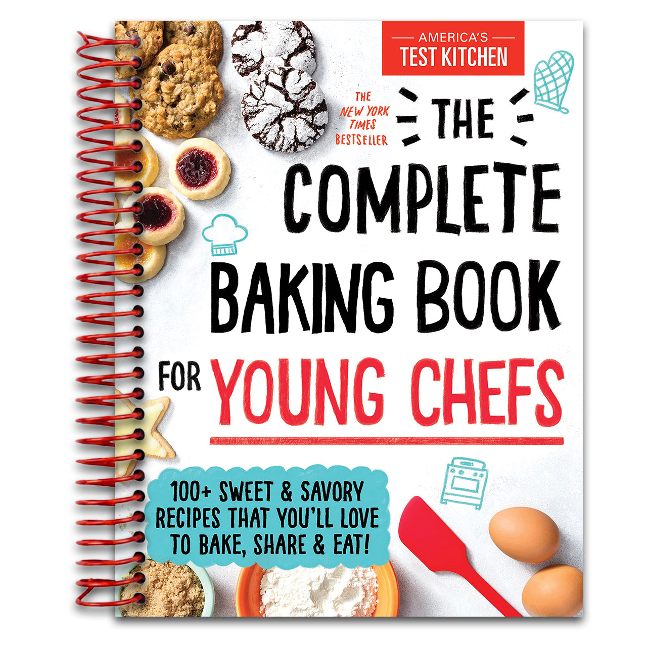 The Complete Baking Book for Young Chefs: 100+ Sweet and Savory Recipes that You'll Love to Bake, Share and Eat!