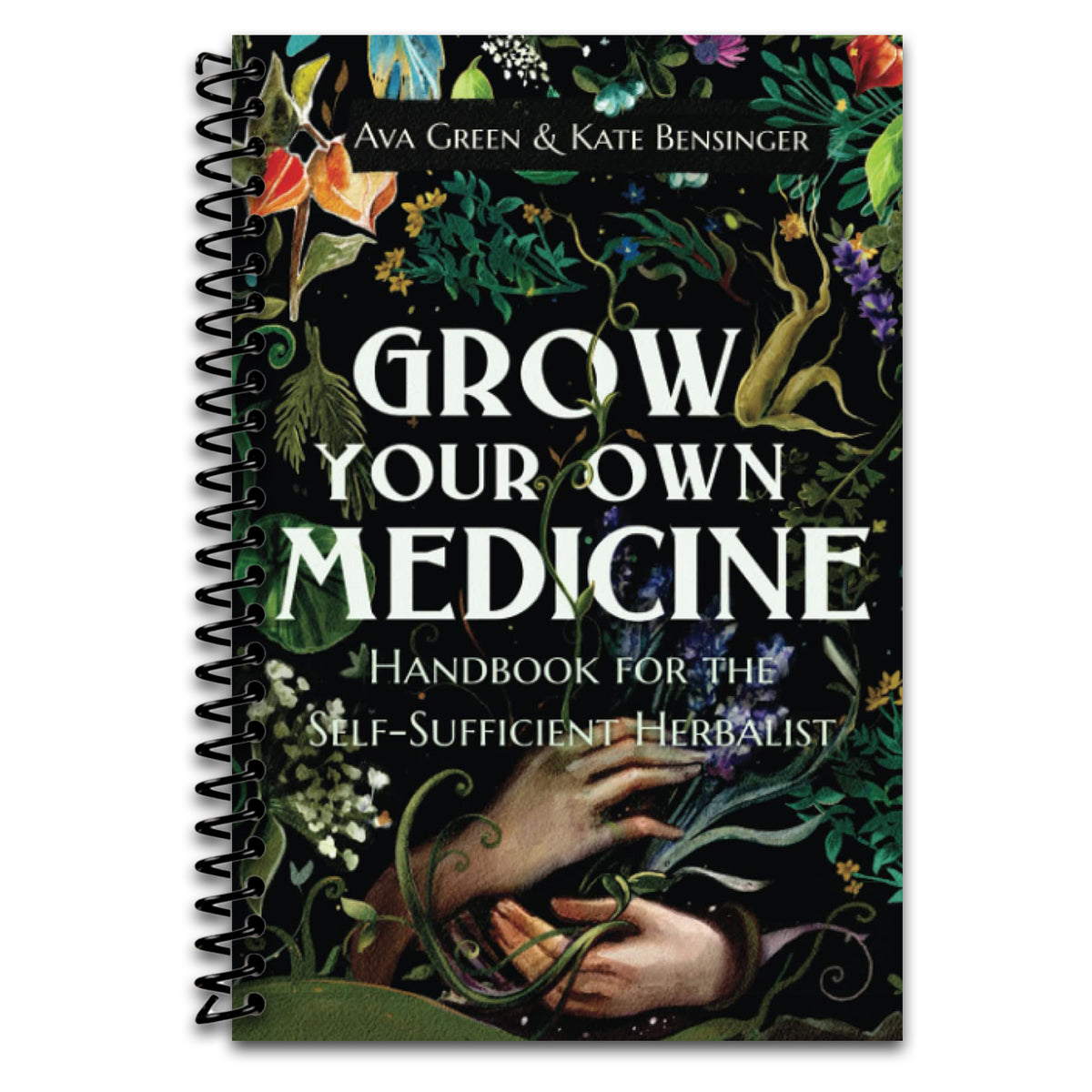 Grow Your Own Medicine: Handbook for the Self-Sufficient Herbalist (Herbology for Beginners) (Spiral bound)