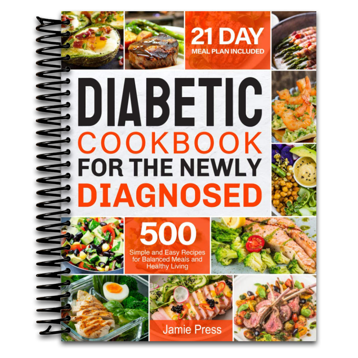Diabetic Cookbook for the Newly Diagnosed: 500 Simple and Easy Recipes for Balanced Meals and Healthy Living (21 Day Meal Plan Included) (Spiral bound) Happy Coil spiral bound book
