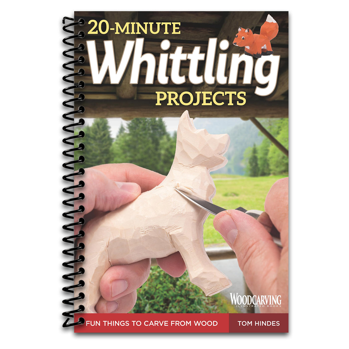 20-Minute Whittling Projects: Fun Things to Carve from Wood (Fox Chapel Publishing) Step-by-Step Instructions & Photos to Whittle Expressive Figures; Wizards, Gargoyles, Dogs, & More for Gift-Giving (Spiral bound)