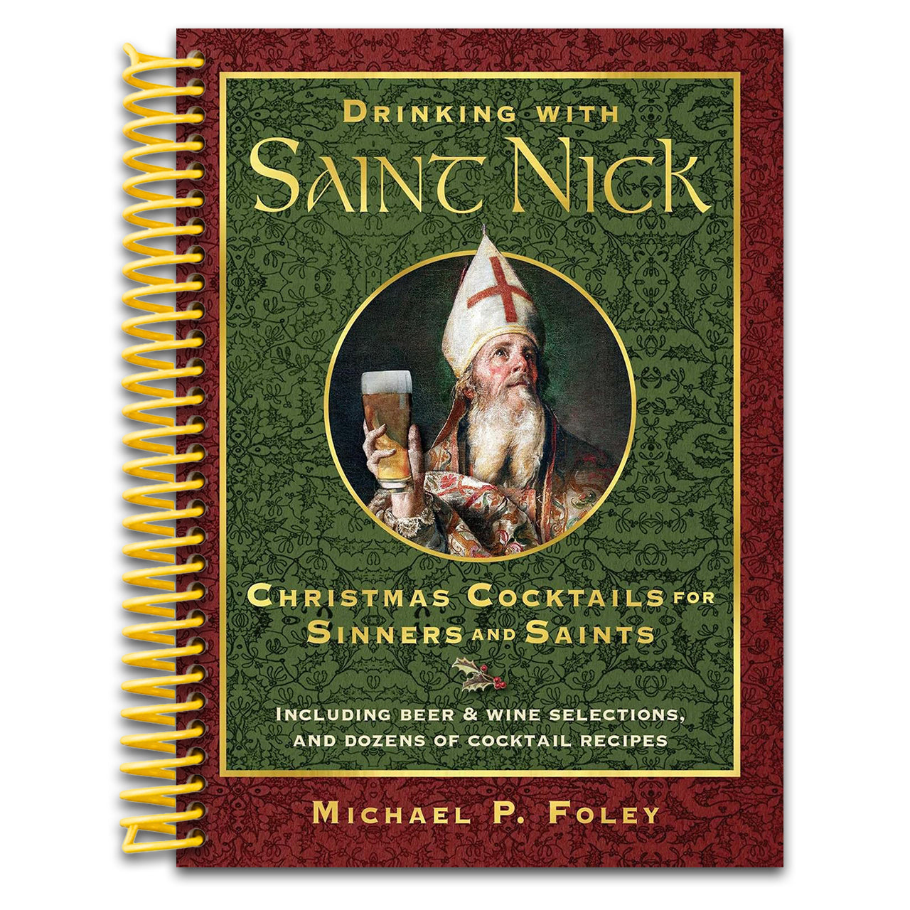 Drinking with Saint Nick: Christmas Cocktails for Sinners and Saints (With the Saints) (Spiral bound) Happy Coil spiral bound book