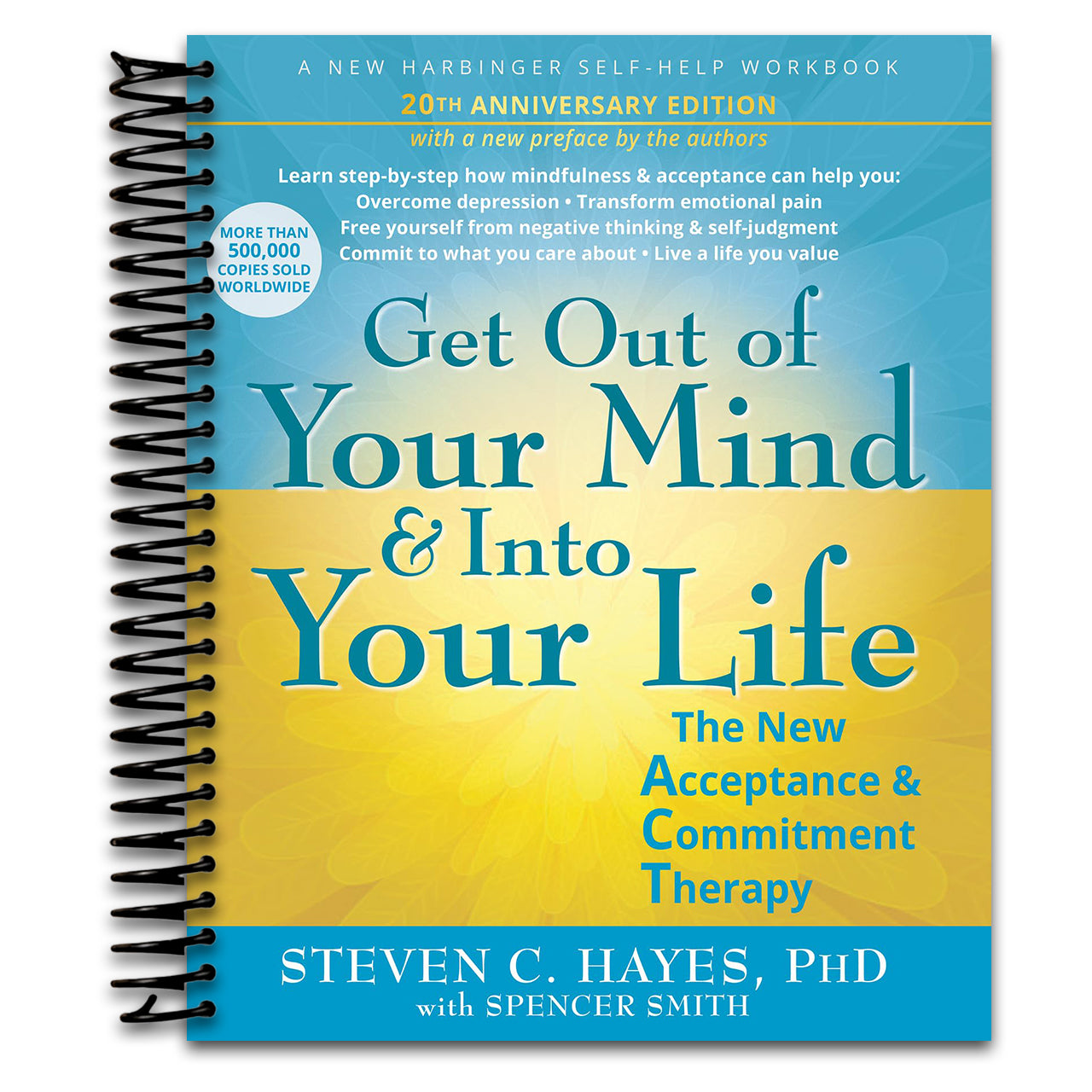 Get Out of Your Mind and Into Your Life: The New Acceptance and Commitment Therapy (Spiral bound)