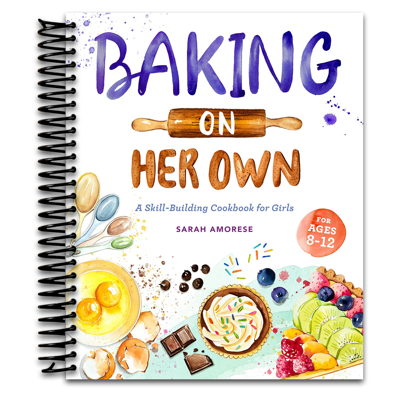 Baking on Her Own: A Skill-Building Cookbook for Girls (Spiral bound)