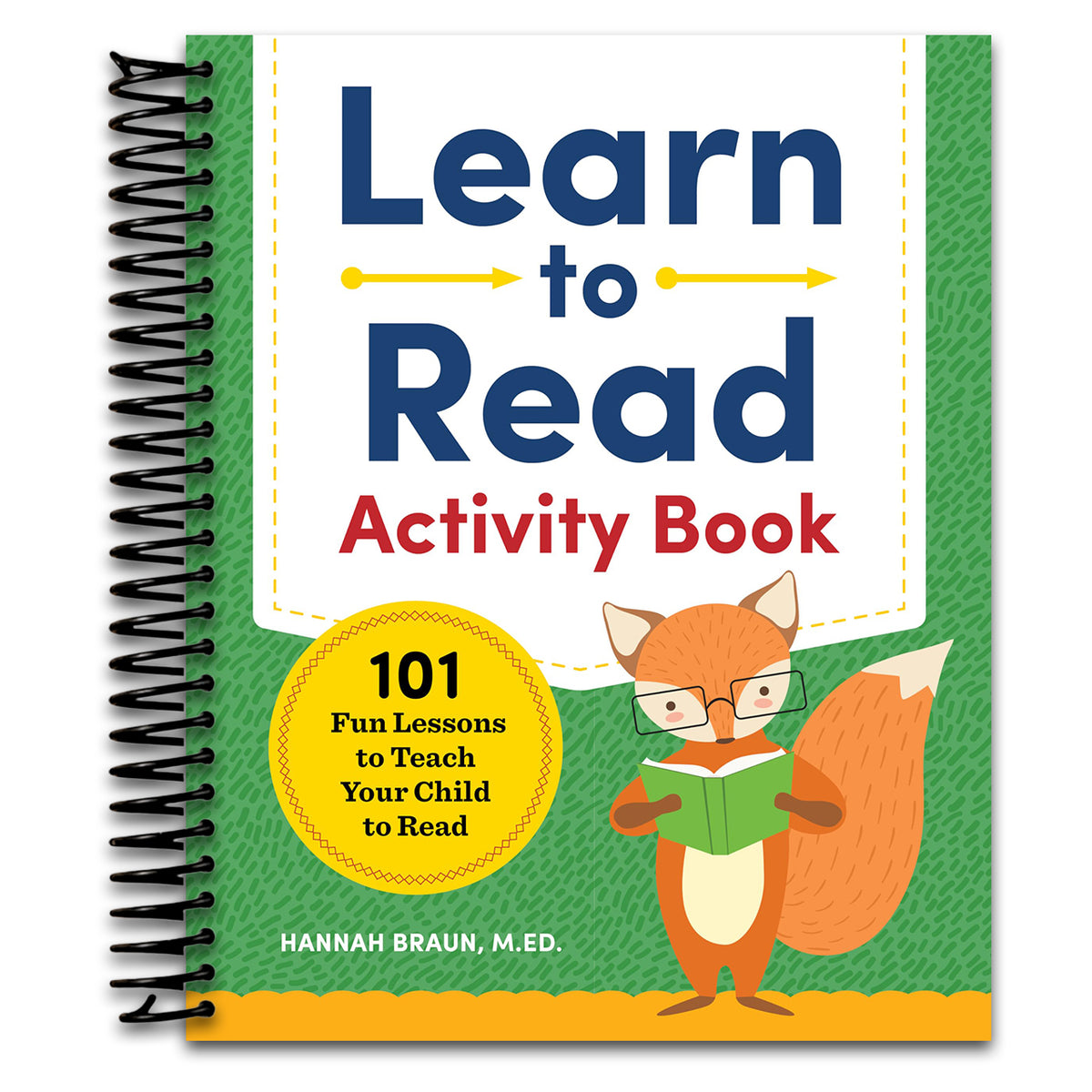 Learn to Read Activity Book: 101 Fun Phonics Lessons to Teach Your Child to Read (Phonics Makes Readers) (Spiral bound)