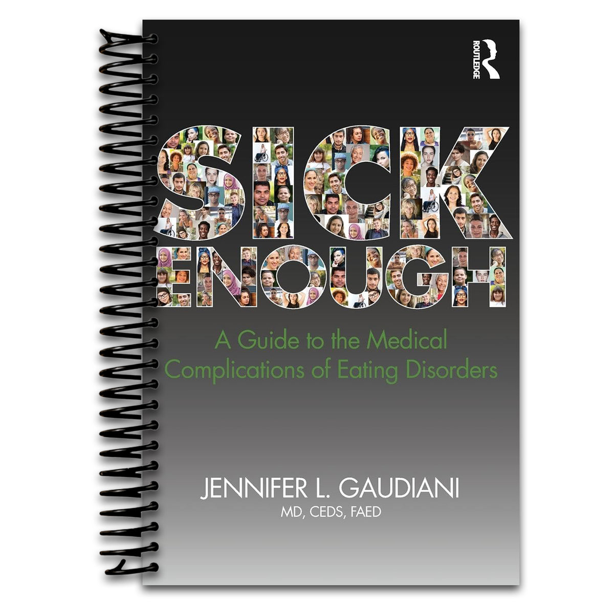 Sick Enough: A Guide to the Medical Complications of Eating Disorders (Spiral bound)