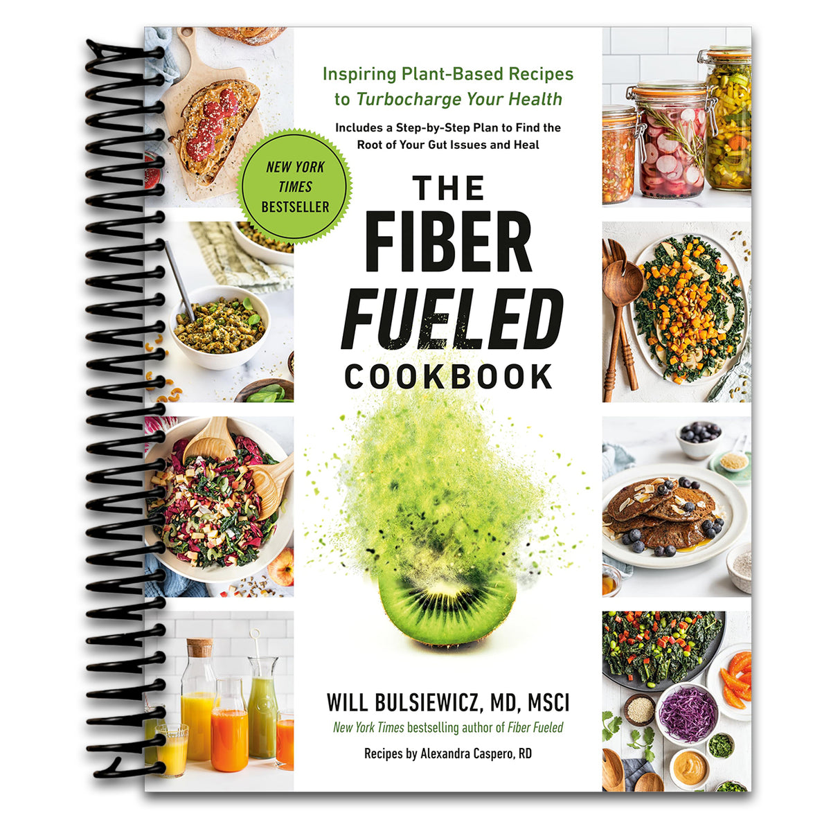The Fiber Fueled Cookbook: Inspiring Plant-Based Recipes to Turbocharge Your Health (Spiral bound)