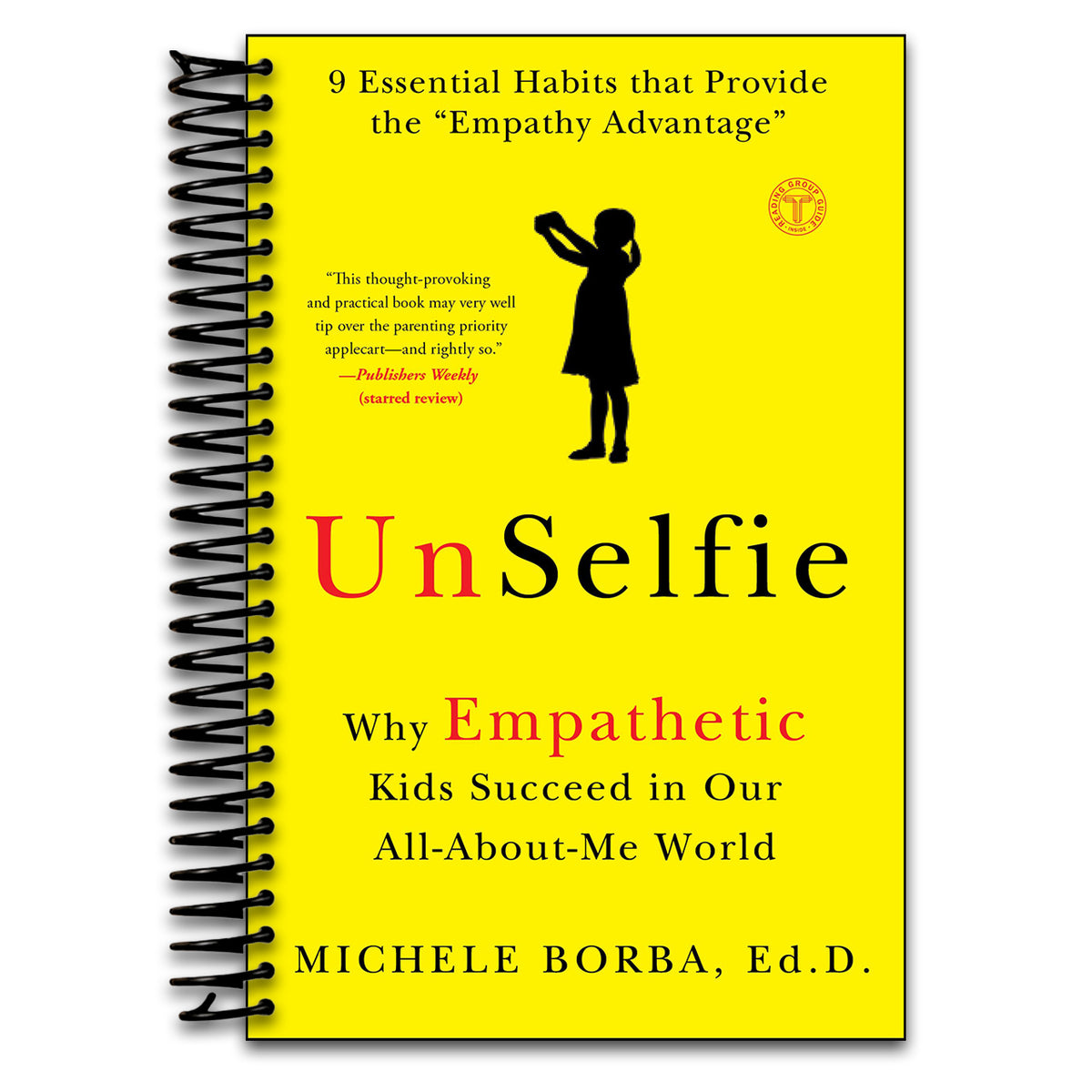UnSelfie: Why Empathetic Kids Succeed in Our All-About-Me World (Spiral bound) Happy Coil spiral bound book