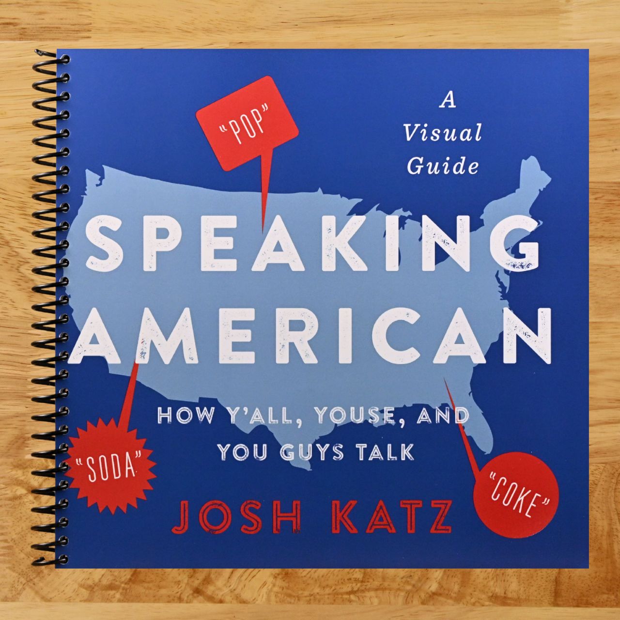 Speaking American: How Y’all, Youse, and You Guys Talk: A Visual Guide (Spiral bound) Happy Coil spiral bound book